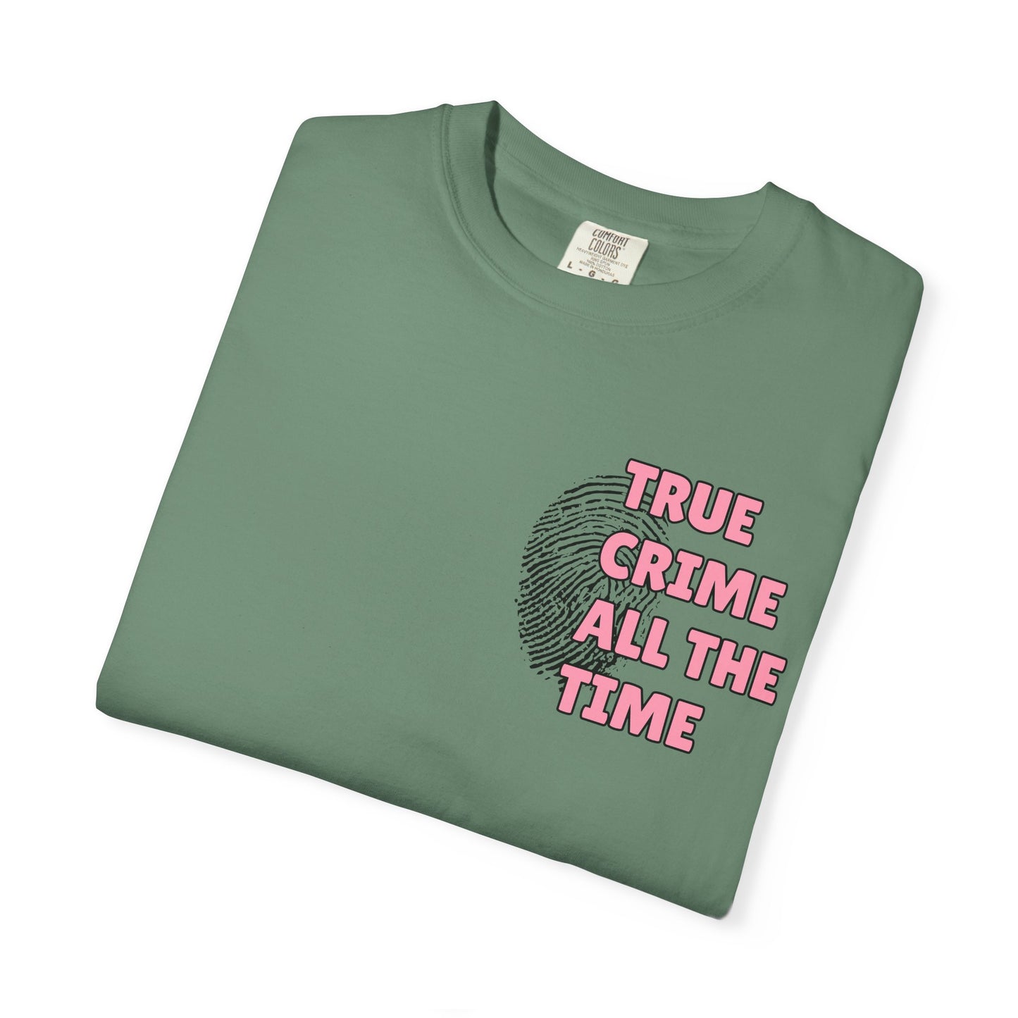 True Crime All The Time Comfort Colors Tee