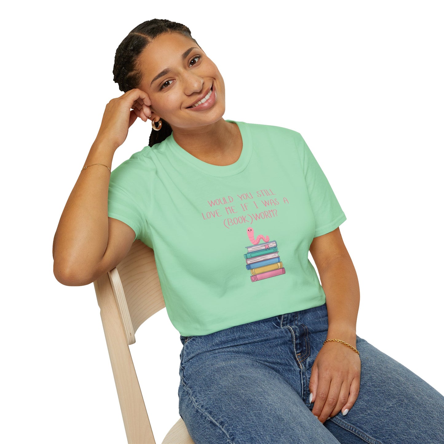Would You Still Love Me If I Was a (Book)Worm? Soft Style Tee