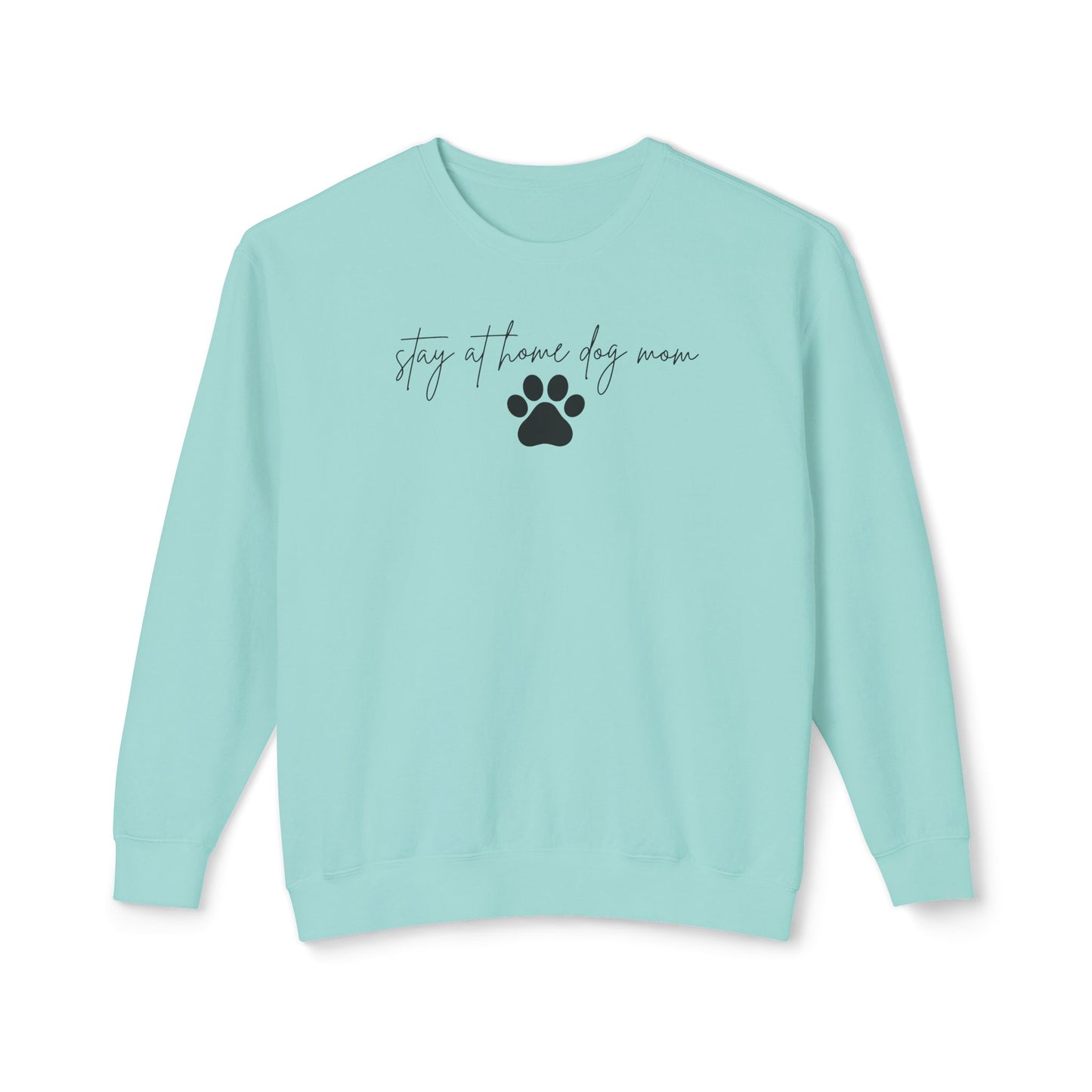 Stay At Home Dog Mom Comfort Colors Sweatshirt