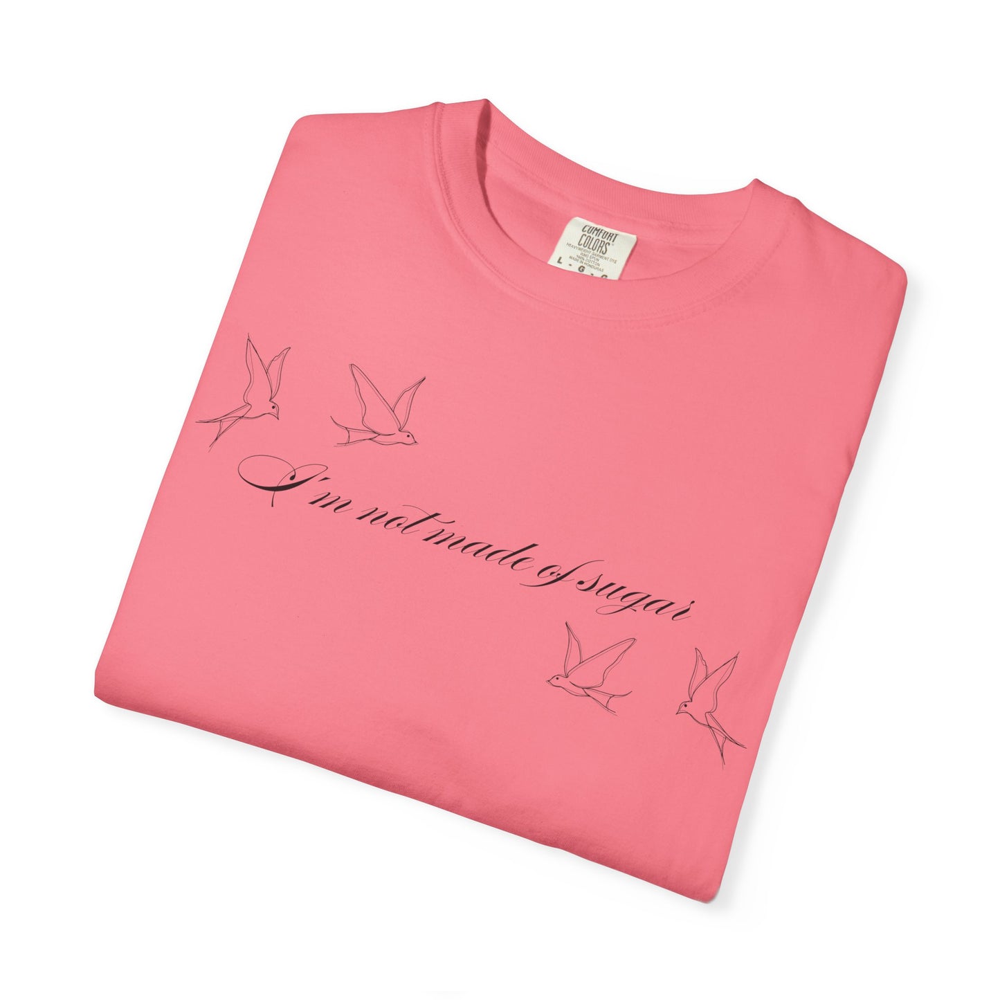 I'm Not Made of Sugar Comfort Colors Tee