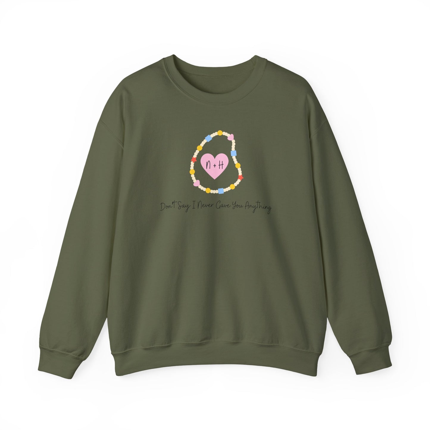 Don't Say I Never Gave You Anything Crewneck Sweatshirt