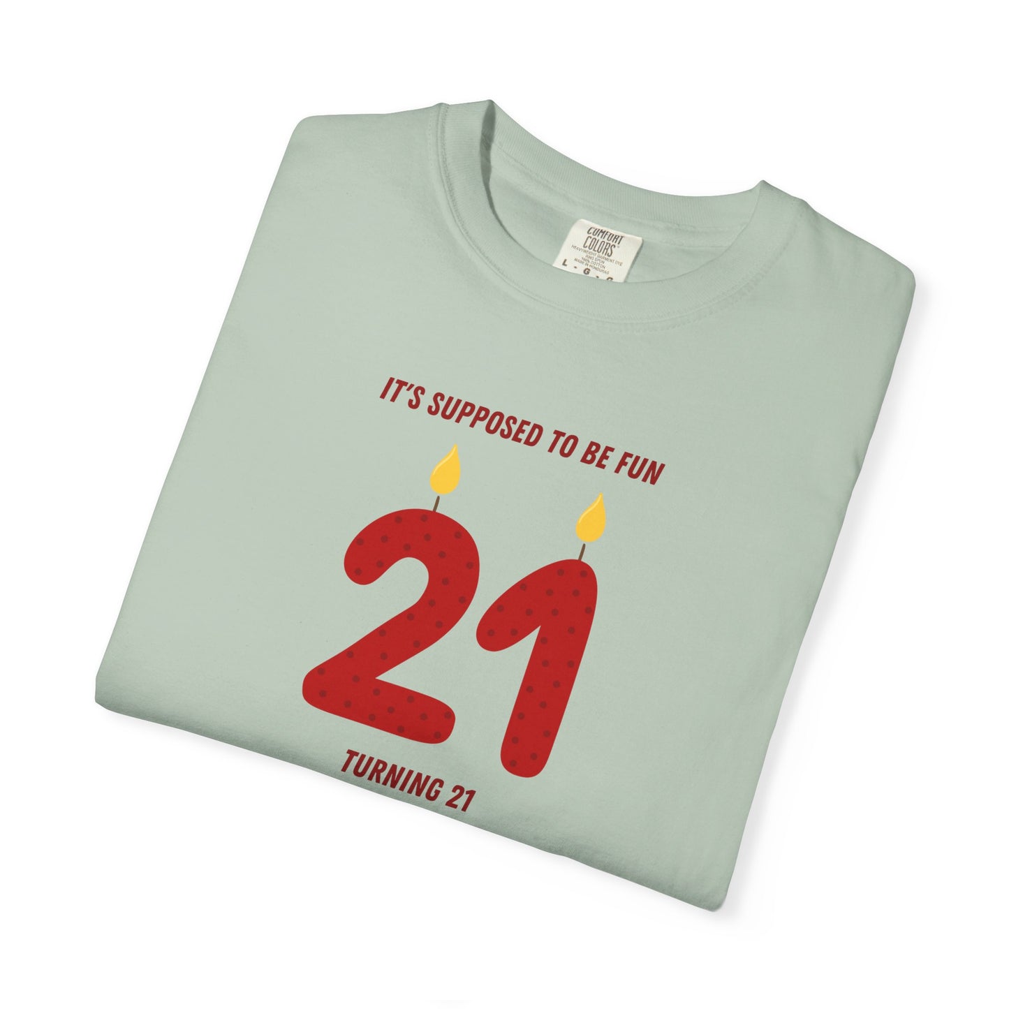 Turning 21 Comfort Colors Tee