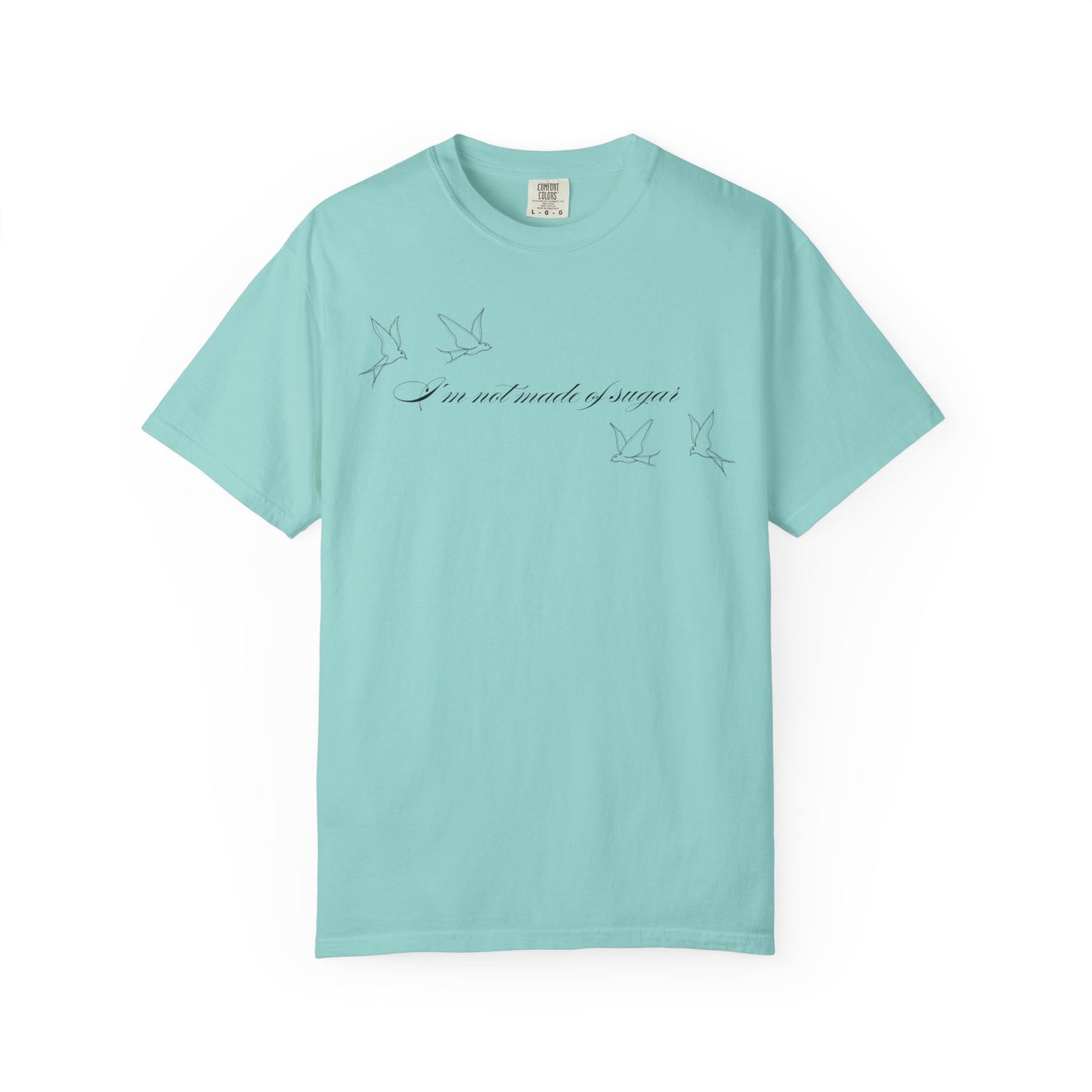I'm Not Made of Sugar Comfort Colors Tee