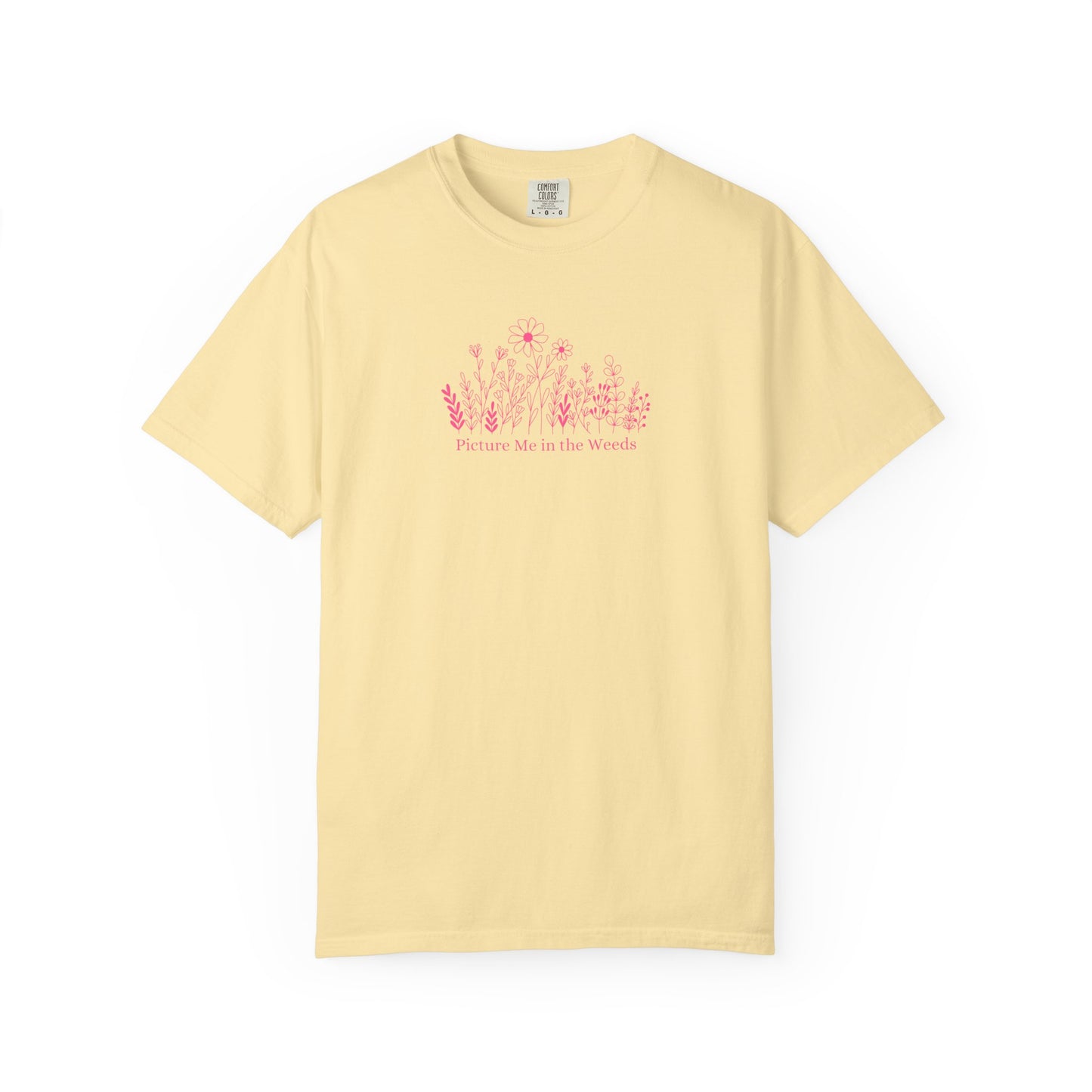 Picture Me in the Weeds Comfort Colors Tee