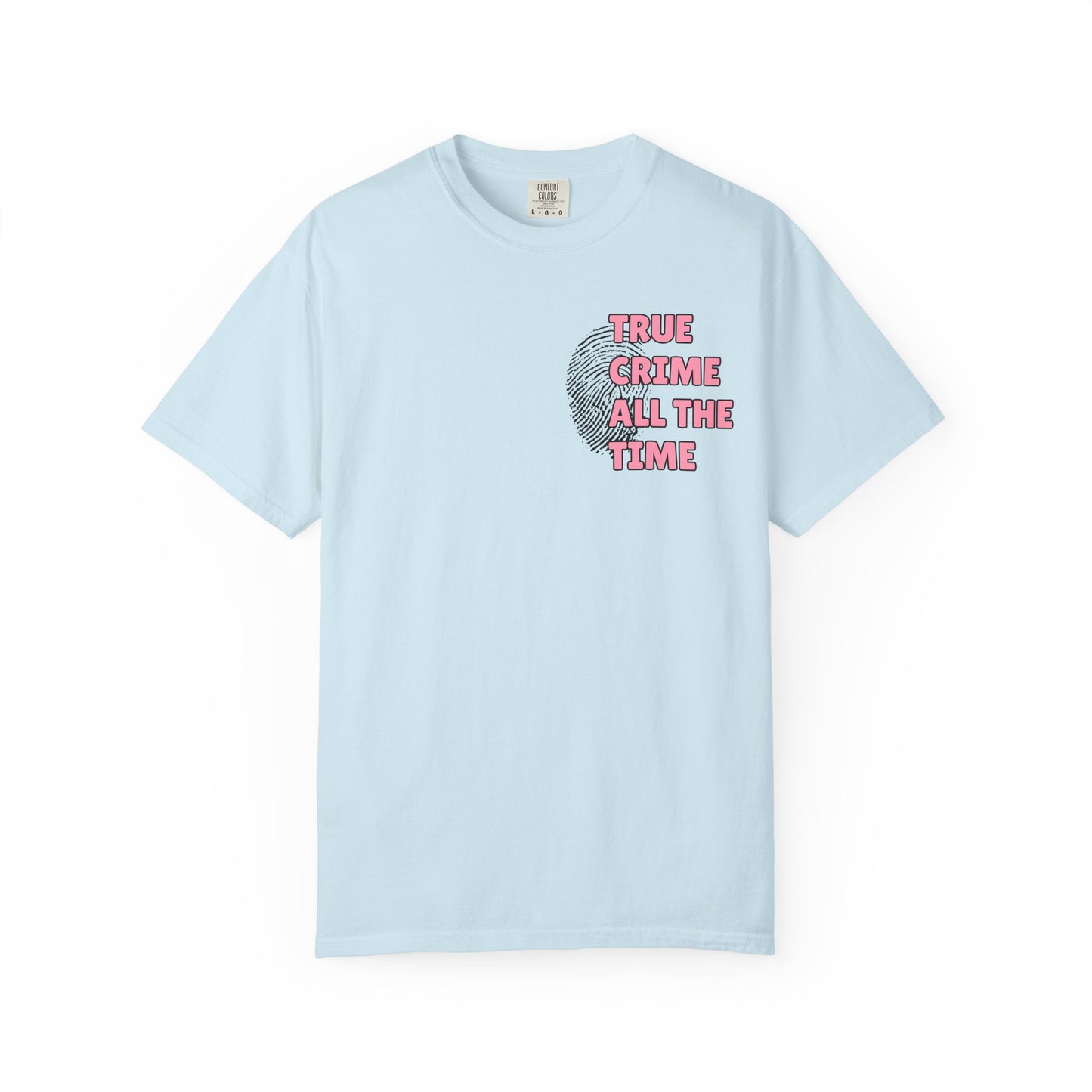 True Crime All The Time Comfort Colors Tee