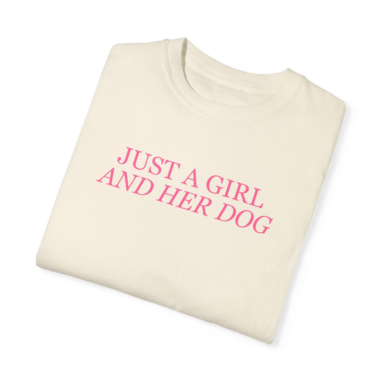 Just a Girl and Her Dog Comfort Colors Tee