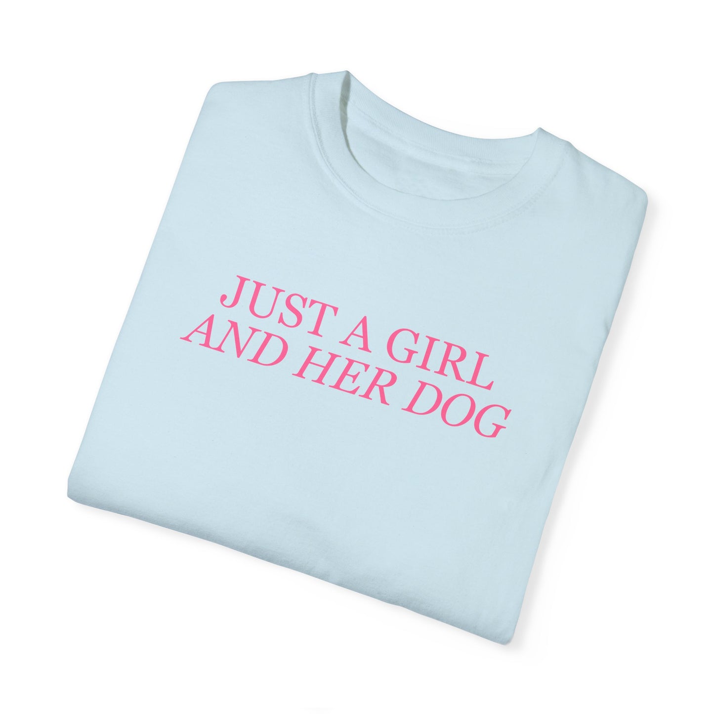 Just a Girl and Her Dog Comfort Colors Tee