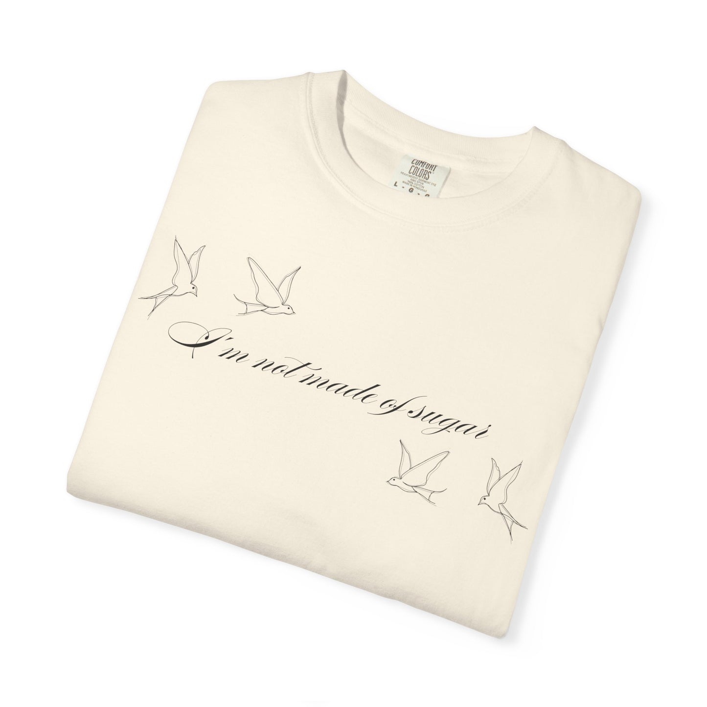 I'm Not Made of Sugar Comfort Colors Tee