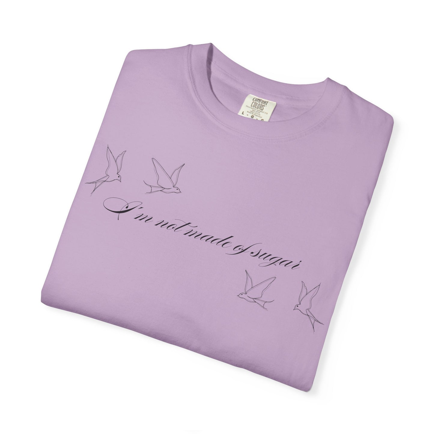 I'm Not Made of Sugar Comfort Colors Tee