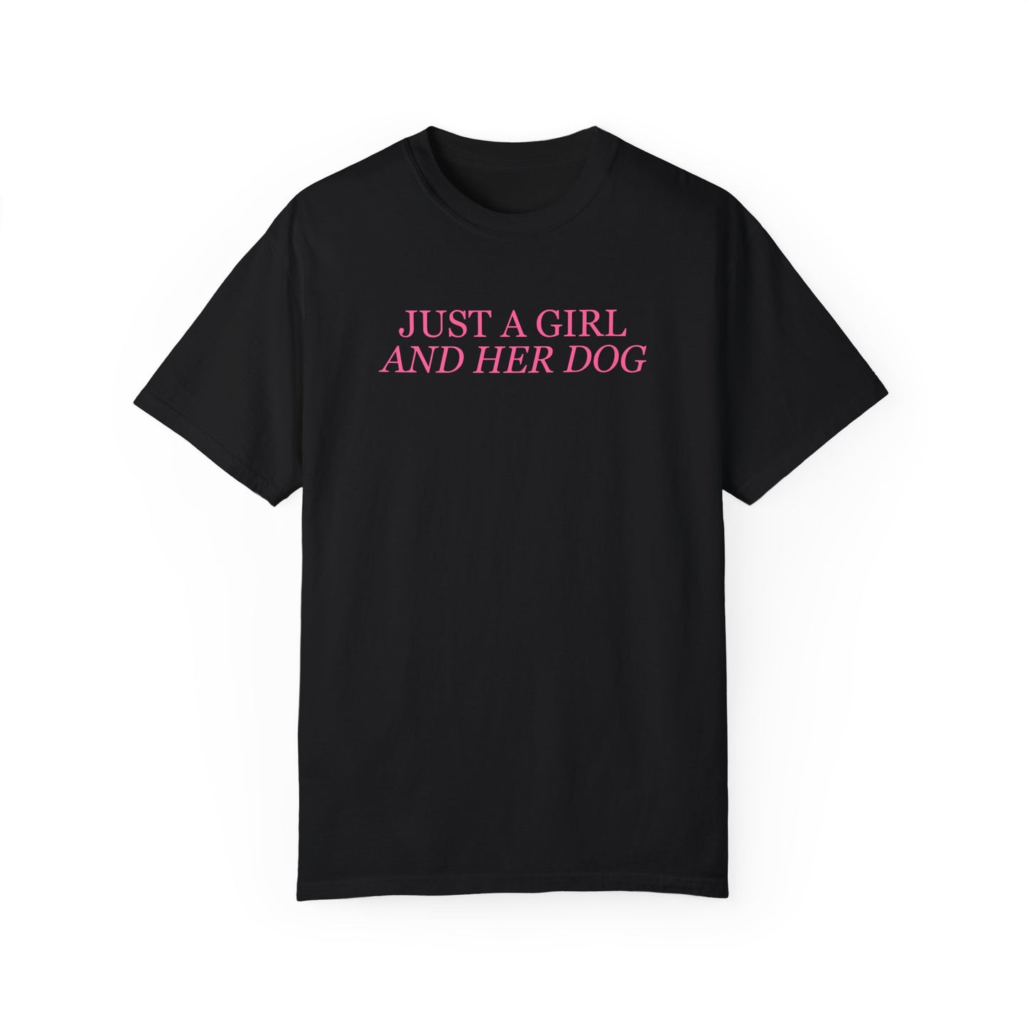 Just a Girl and Her Dog Comfort Colors Tee
