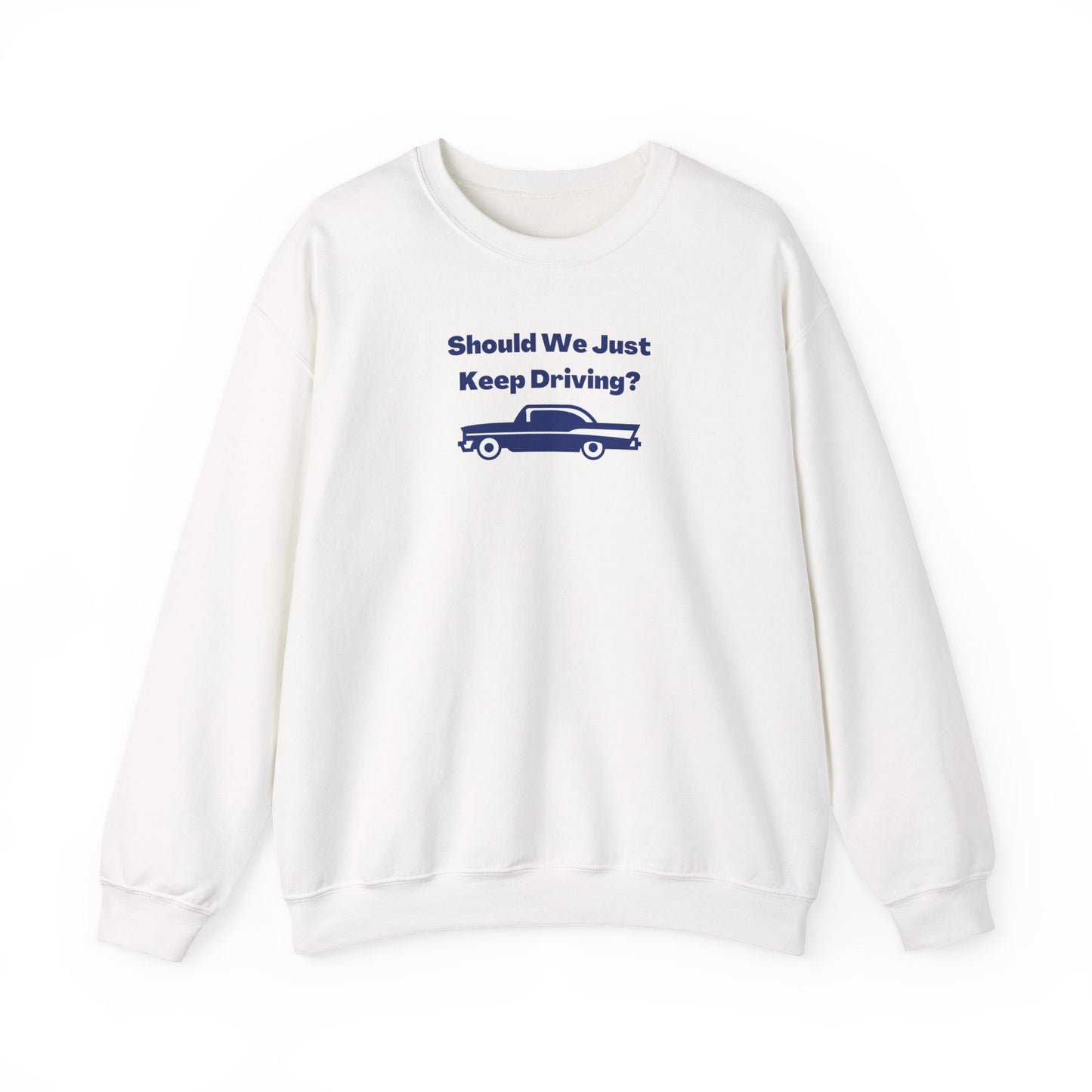 Should We Just Keep Driving? Vintage Car Crewneck Sweatshirt