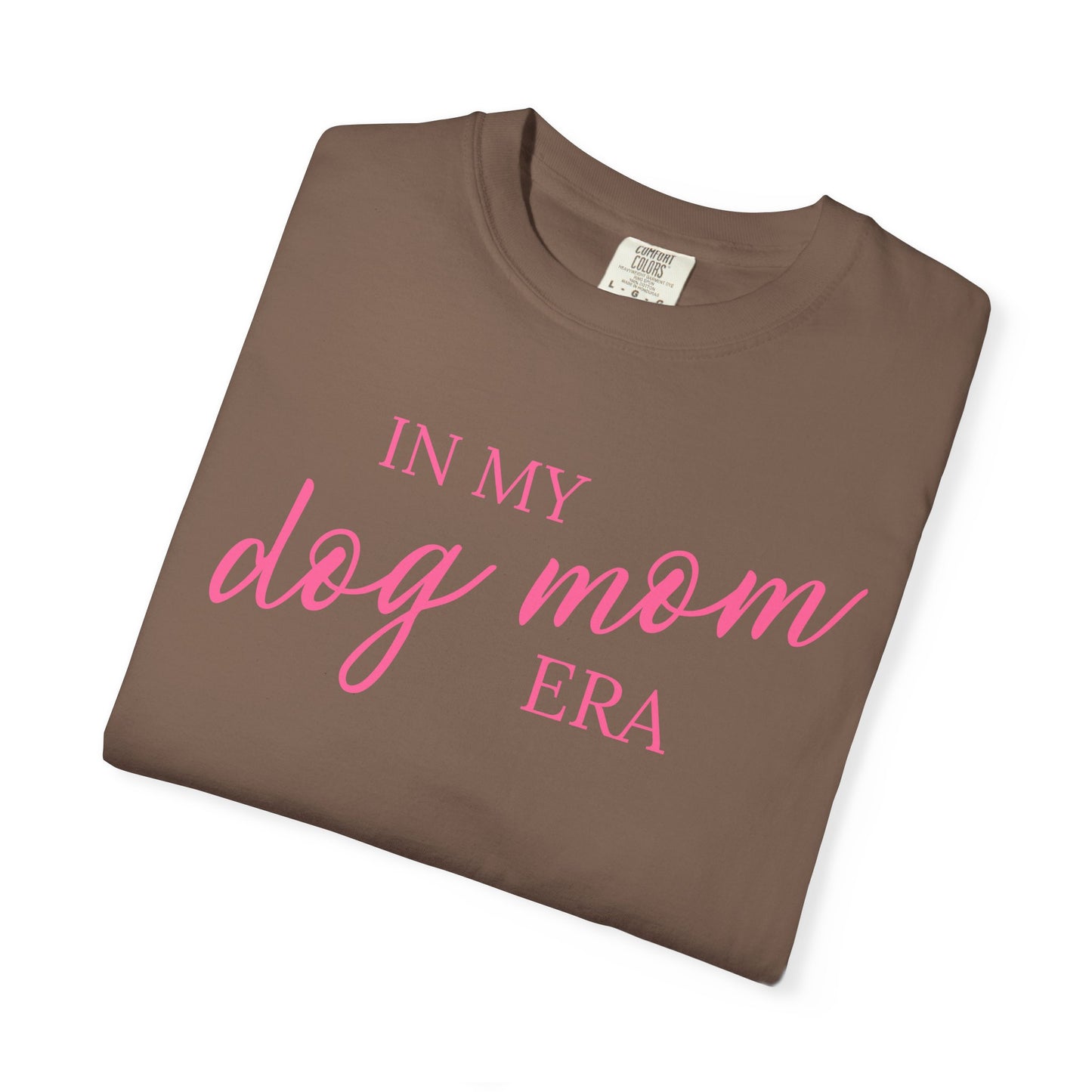 In My Dog Mom Era Comfort Colors Tee
