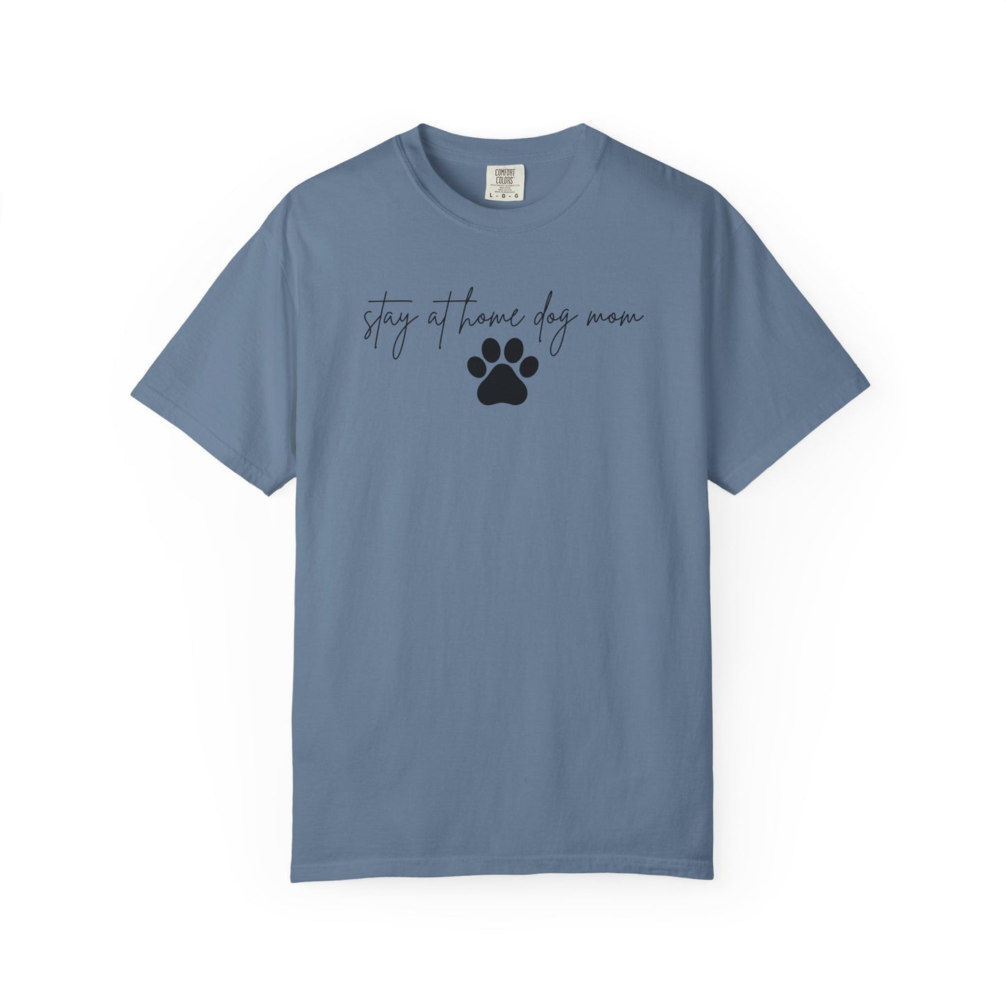 Stay At Home Dog Mom Comfort Colors Tee