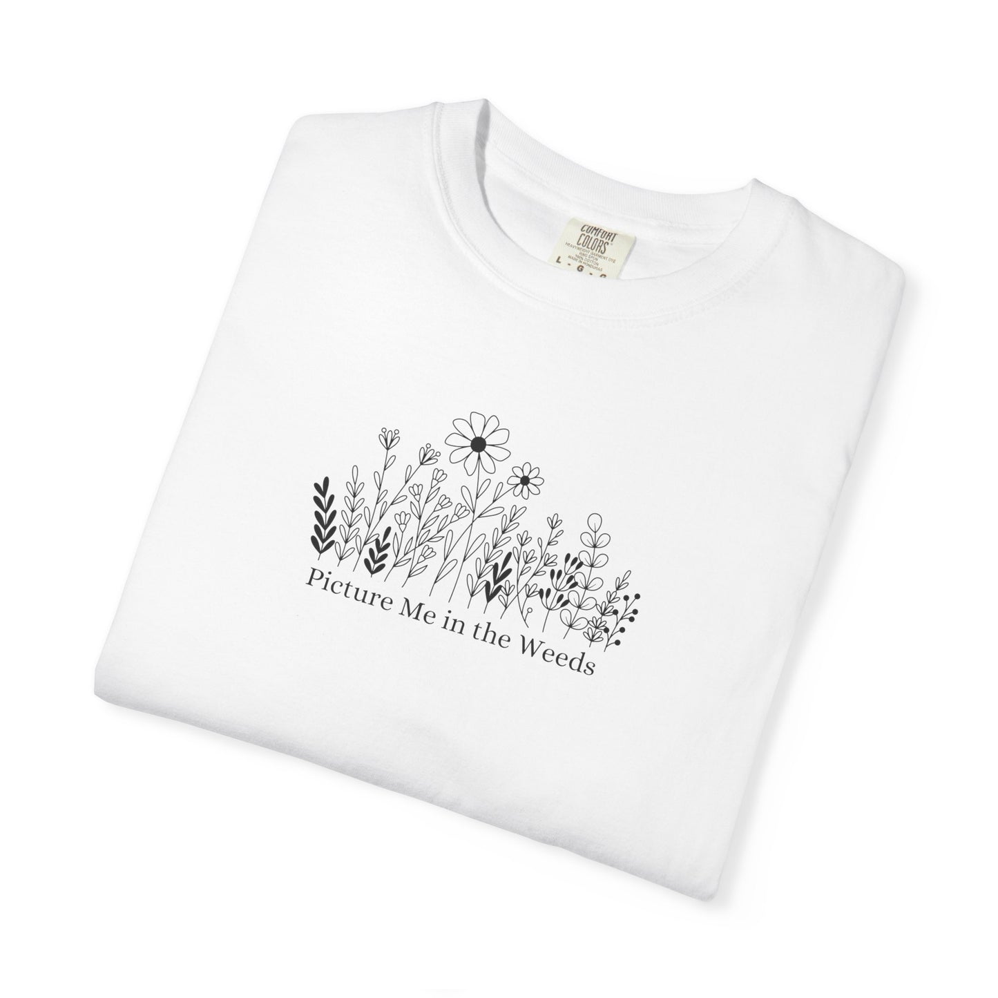 Picture Me in the Weeds Comfort Colors Tee