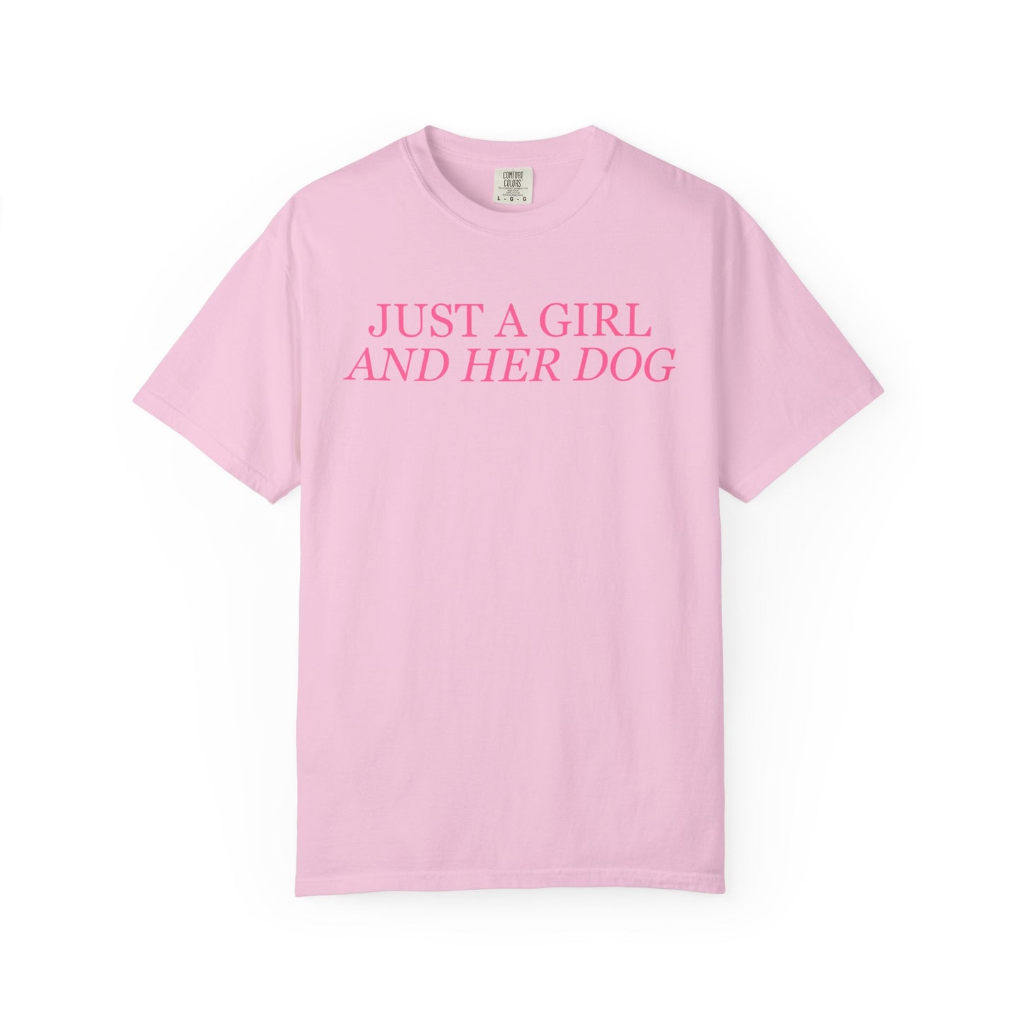 Just a Girl and Her Dog Comfort Colors Tee