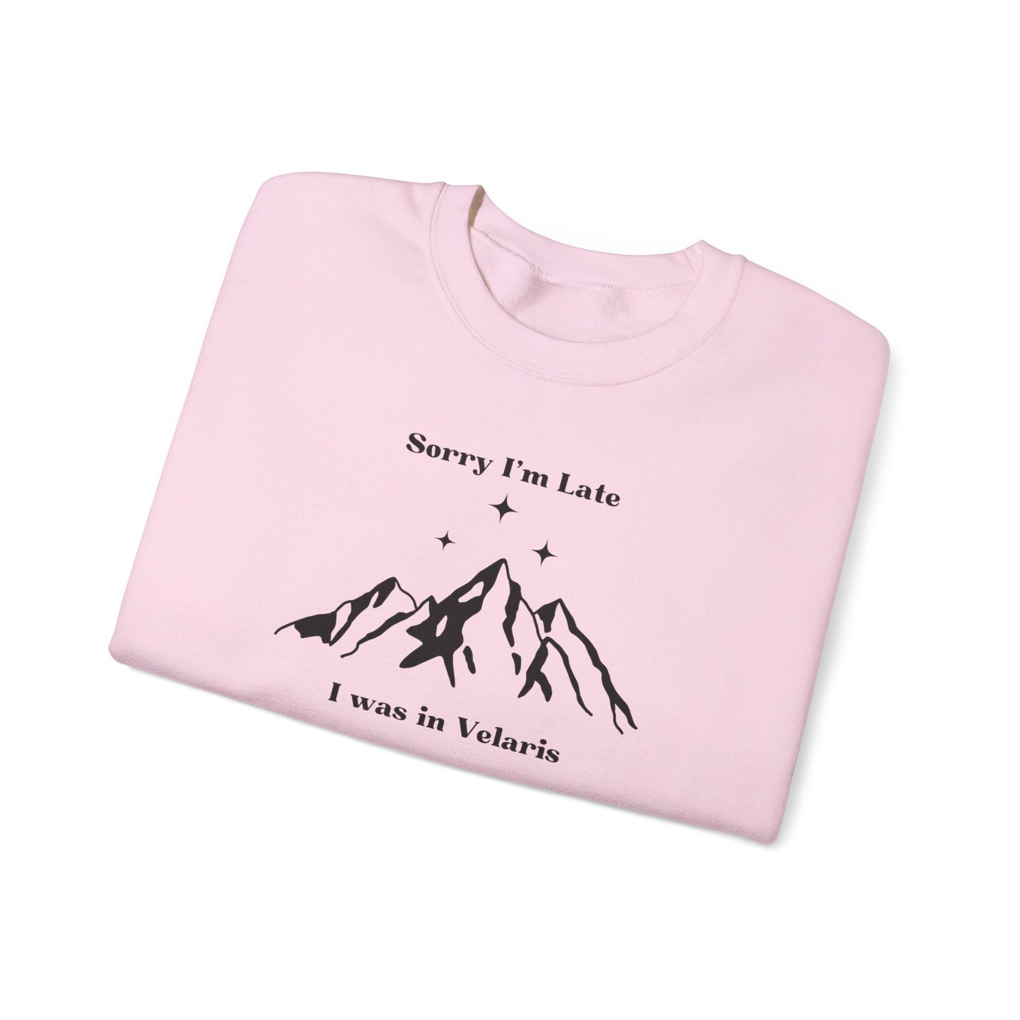 Sorry I'm Late I Was In Velaris Crewneck Sweatshirt