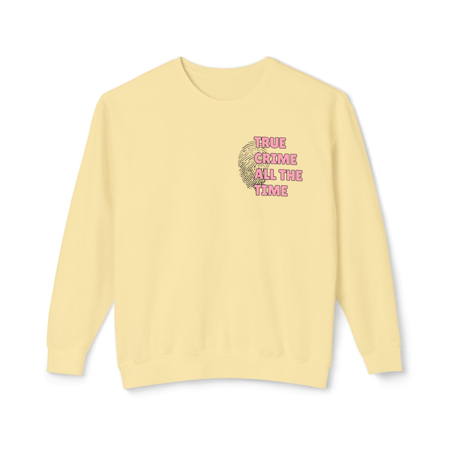 True Crime All The Time Comfort Colors Sweatshirt