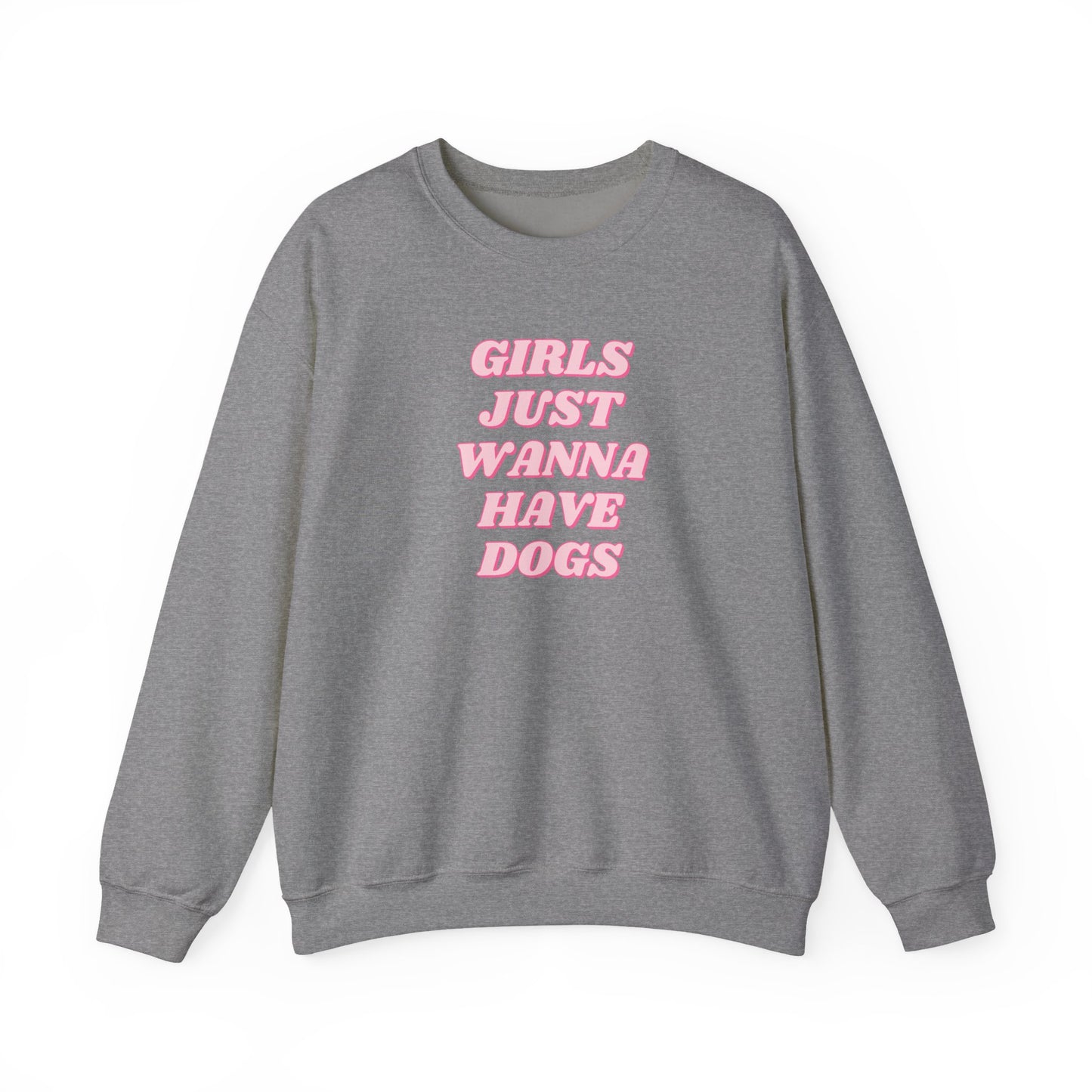 Girls Just Wanna Have Dogs Crewneck Sweatshirt