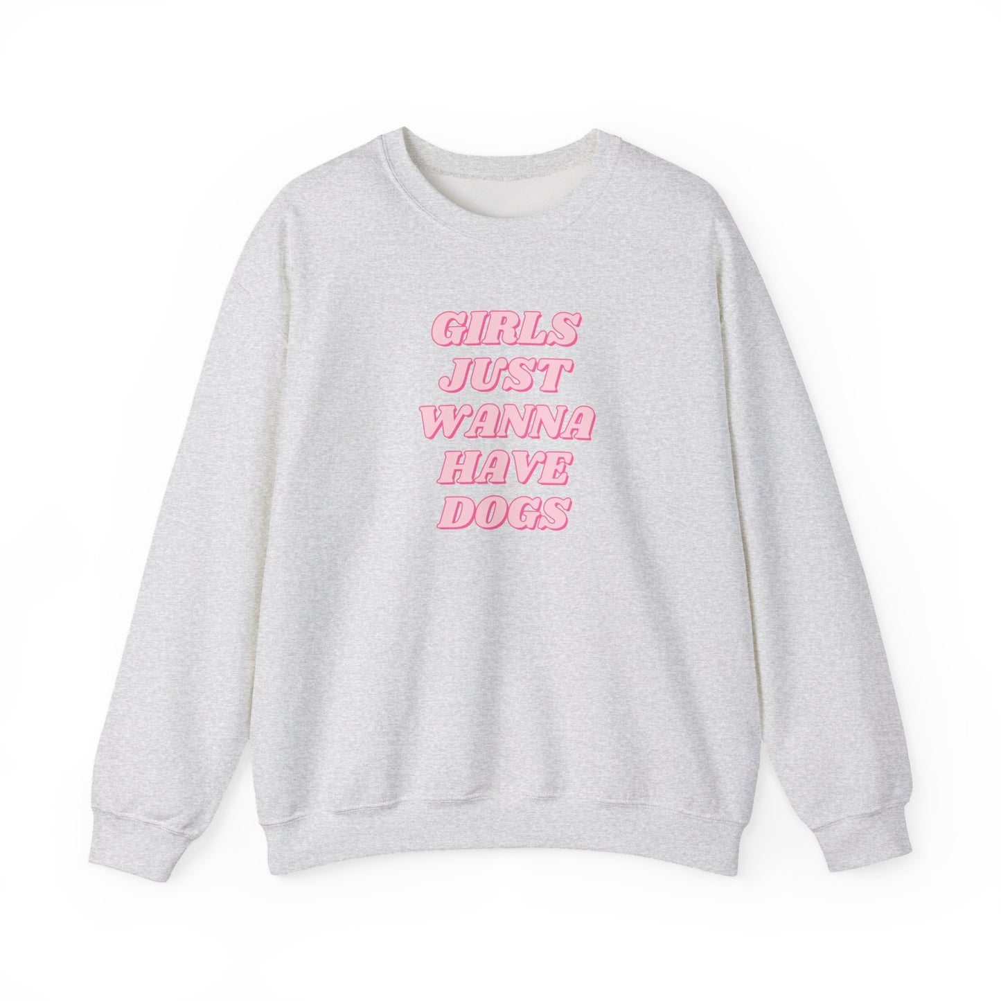 Girls Just Wanna Have Dogs Crewneck Sweatshirt
