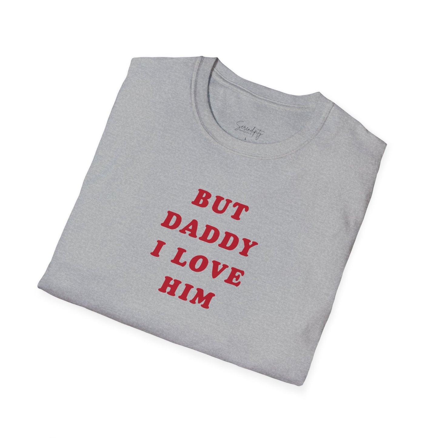 But Daddy I Love Him Soft Style Tee