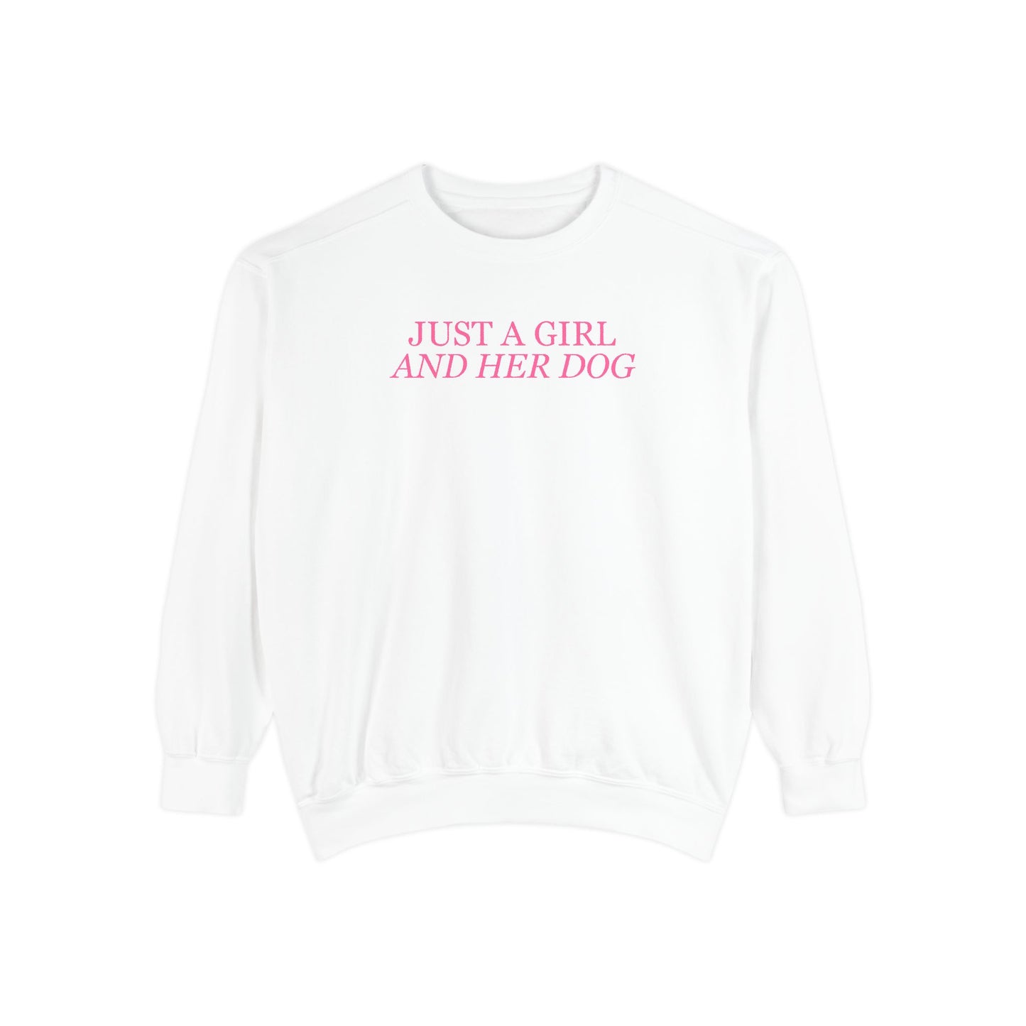 Just a Girl and Her Dog Comfort Colors Crewneck