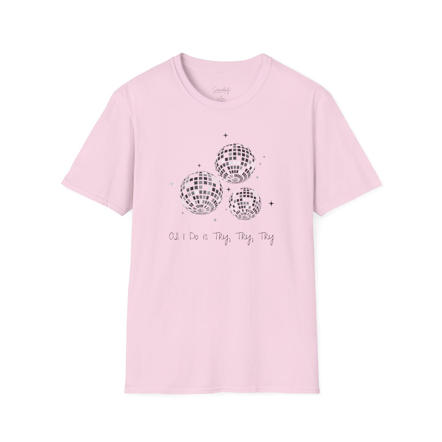 All I Do Is Try, Try, Try Soft Style Tee