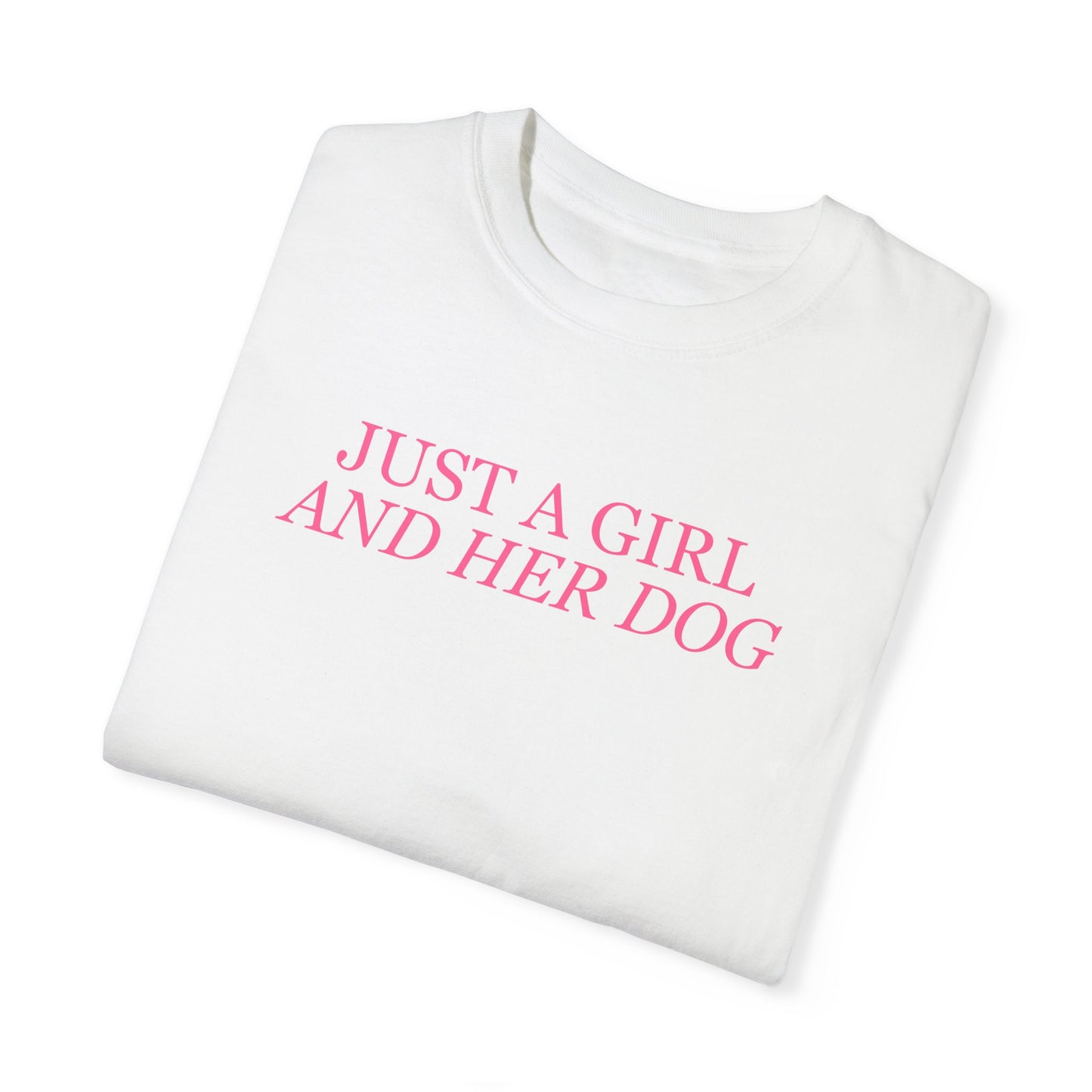 Just a Girl and Her Dog Comfort Colors Tee