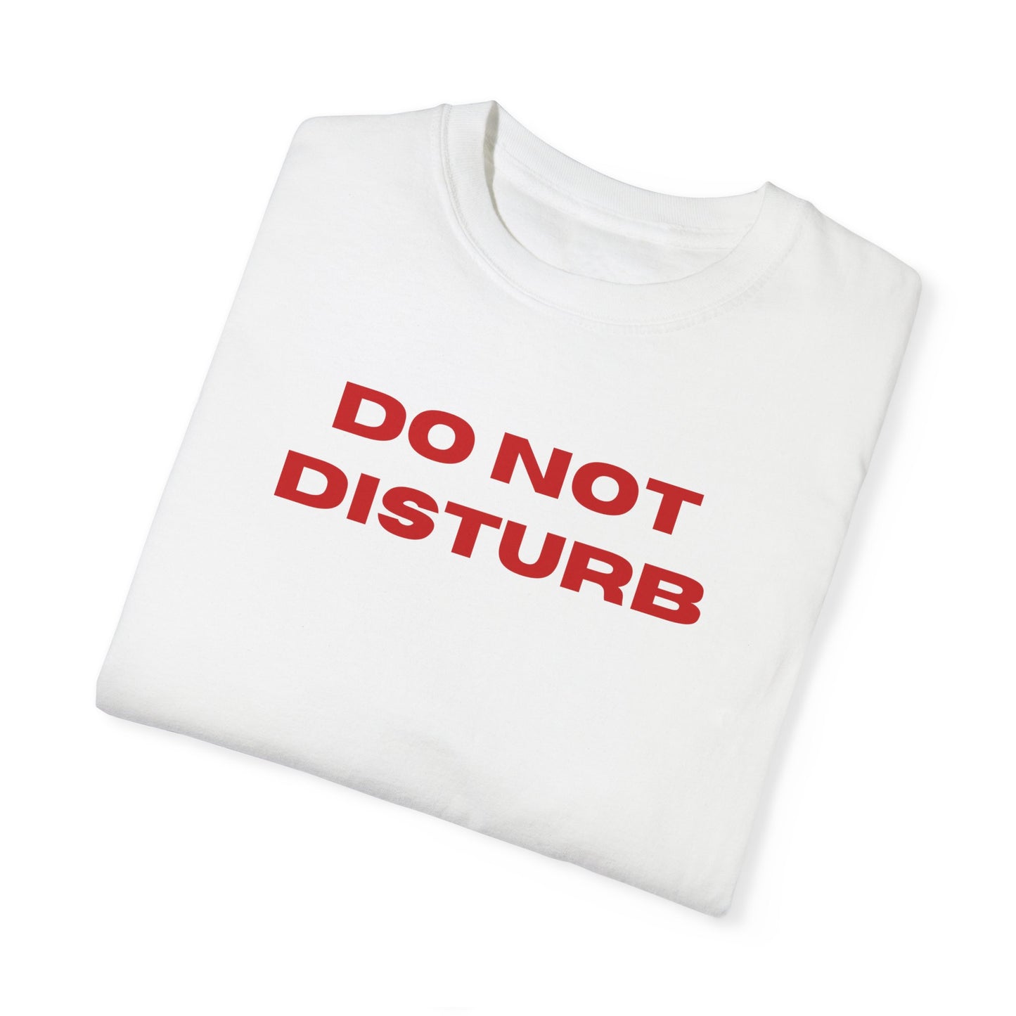 Do Not Disturb Comfort Colors Tee