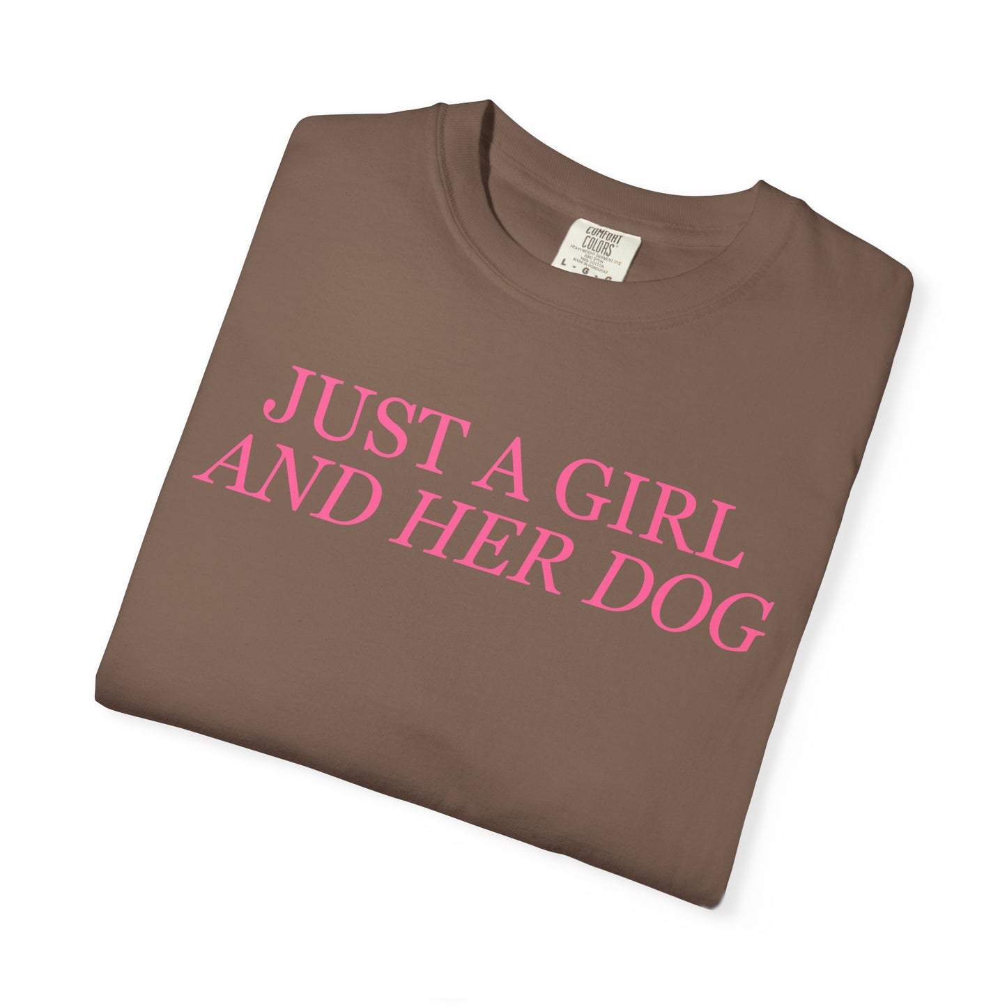 Just a Girl and Her Dog Comfort Colors Tee