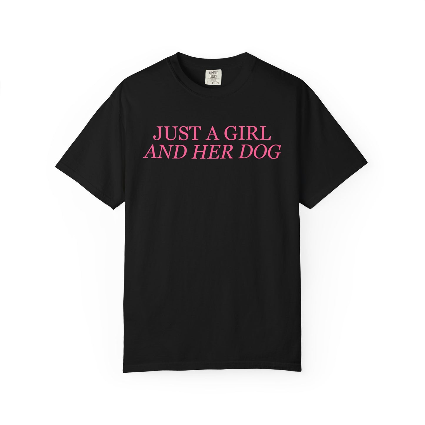 Just a Girl and Her Dog Comfort Colors Tee