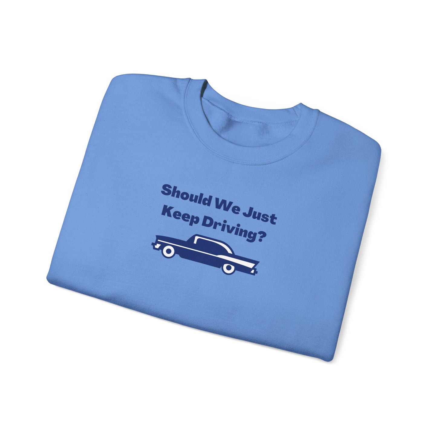 Should We Just Keep Driving? Vintage Car Crewneck Sweatshirt
