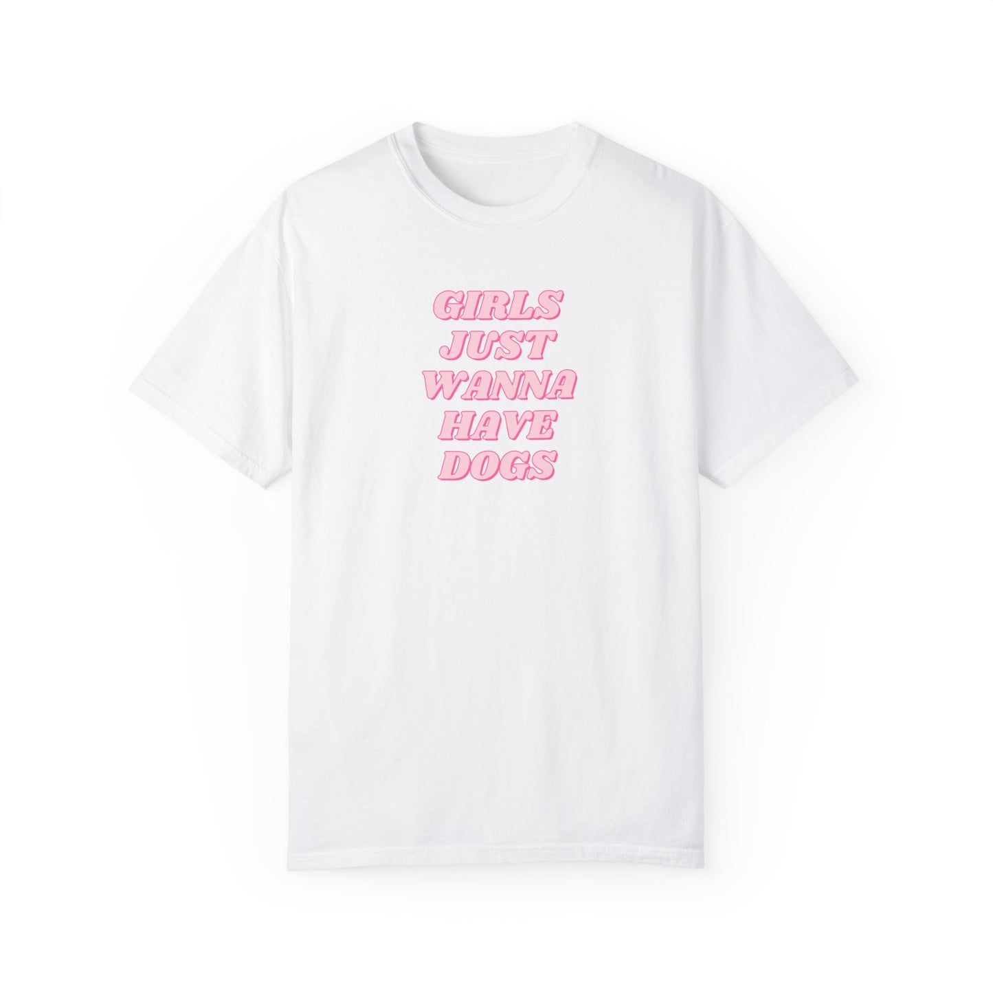 Girls Just Wanna Have Dogs Comfort Colors Tee