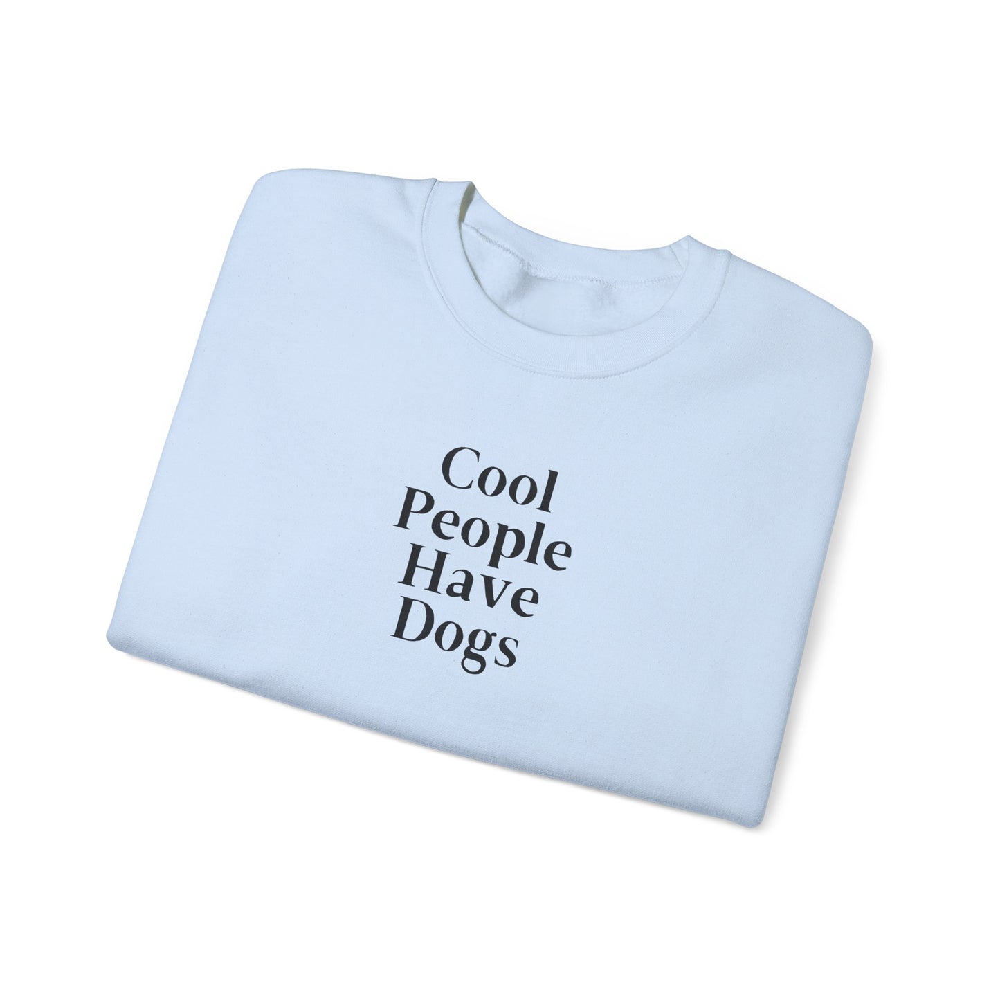 Cool People Have Dogs Unisex Crewneck