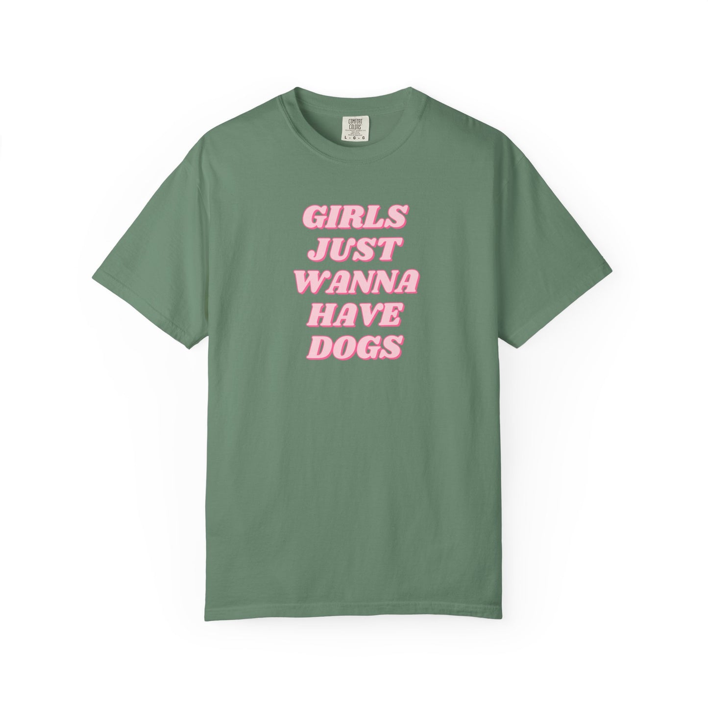 Girls Just Wanna Have Dogs Comfort Colors Tee
