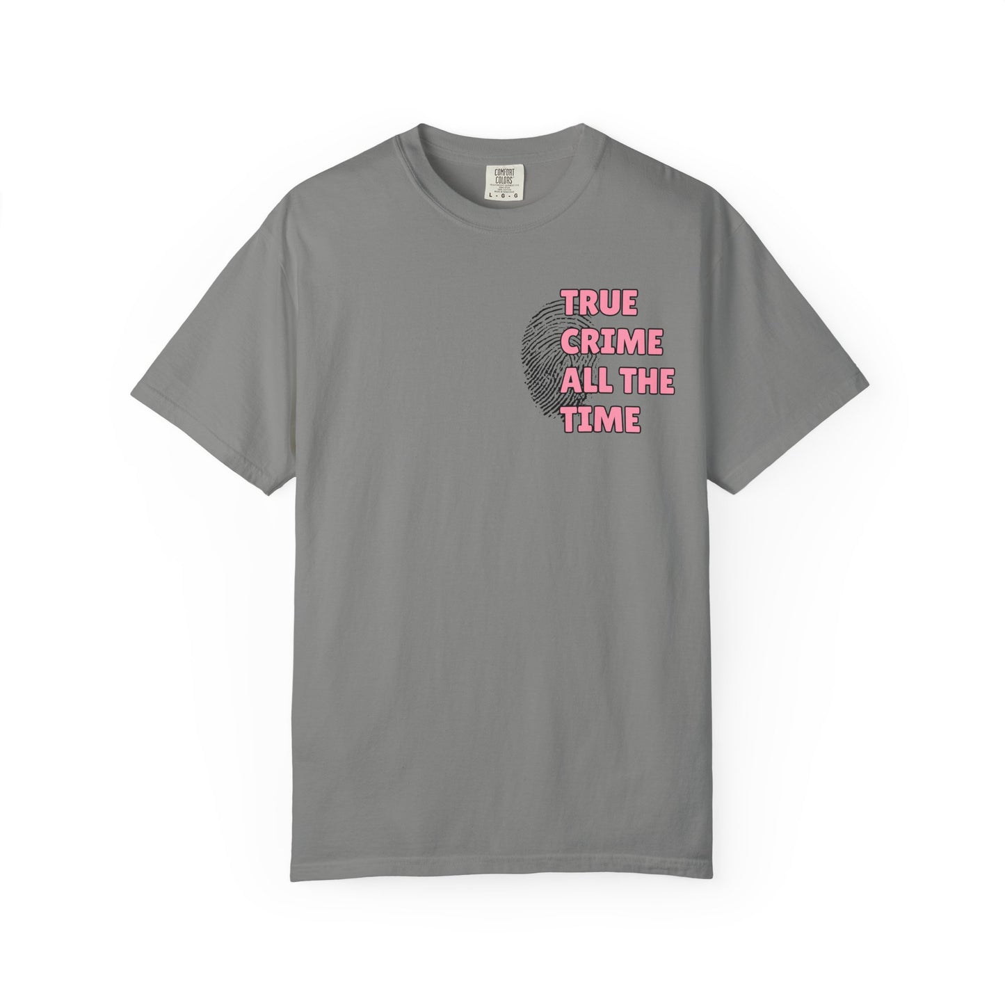 True Crime All The Time Comfort Colors Tee