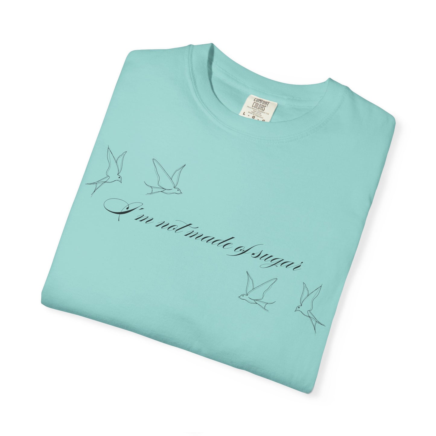 I'm Not Made of Sugar Comfort Colors Tee