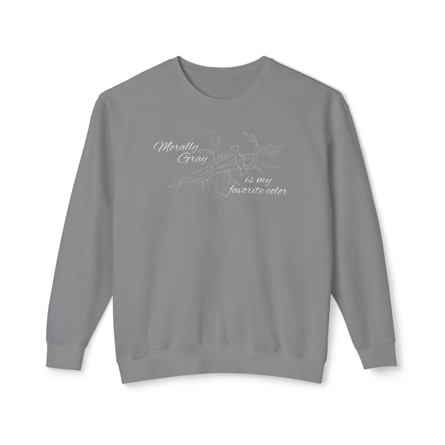 Morally Gray is My Favorite Color Comfort Colors Sweatshirt