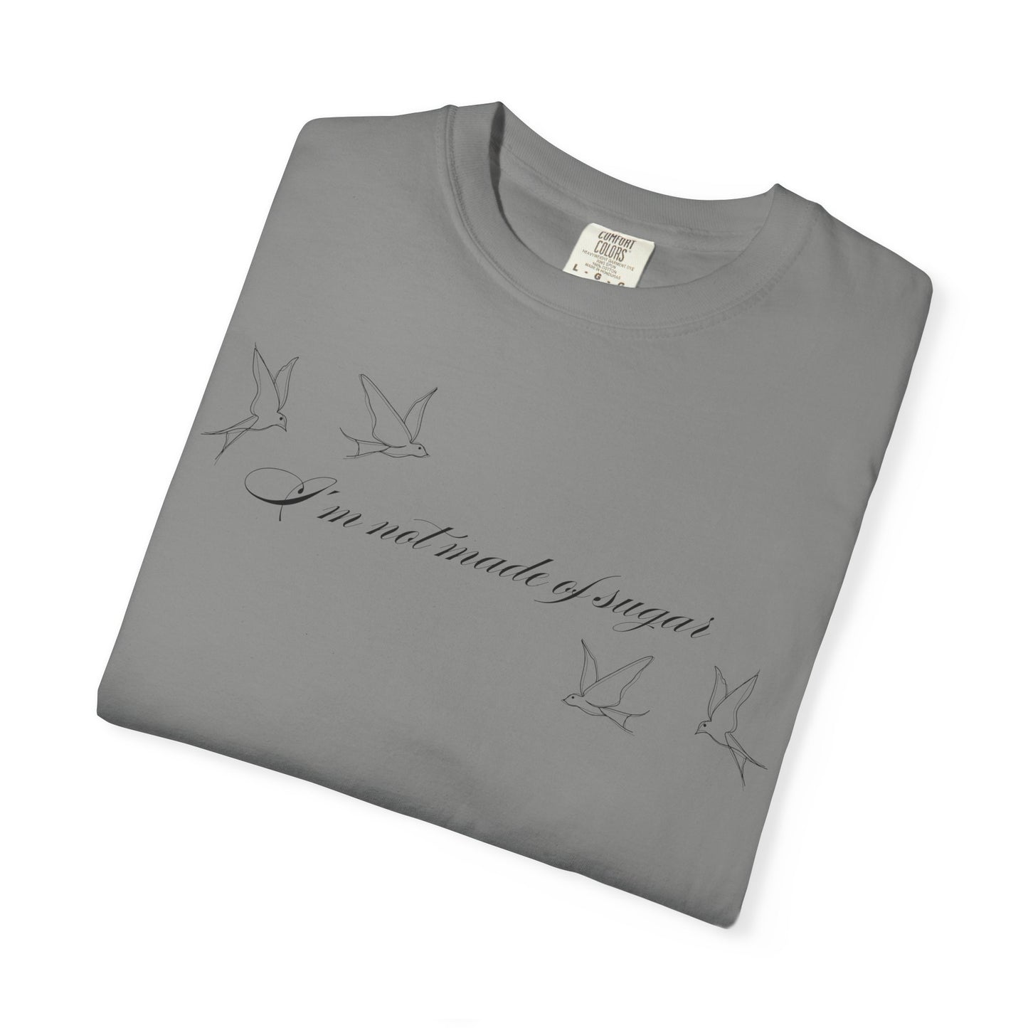 I'm Not Made of Sugar Comfort Colors Tee