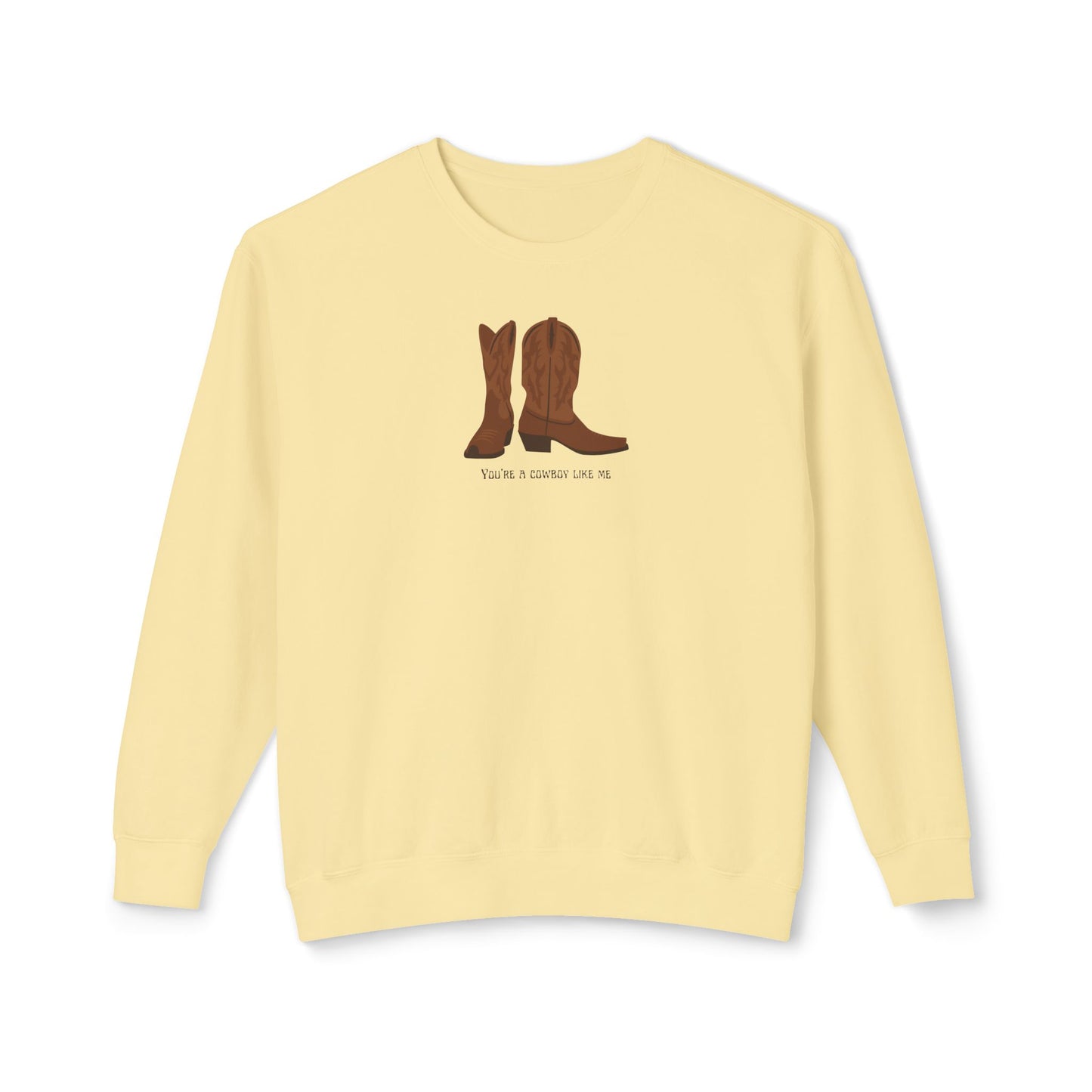 You're a Cowboy Like Me Comfort Colors Sweatshirt