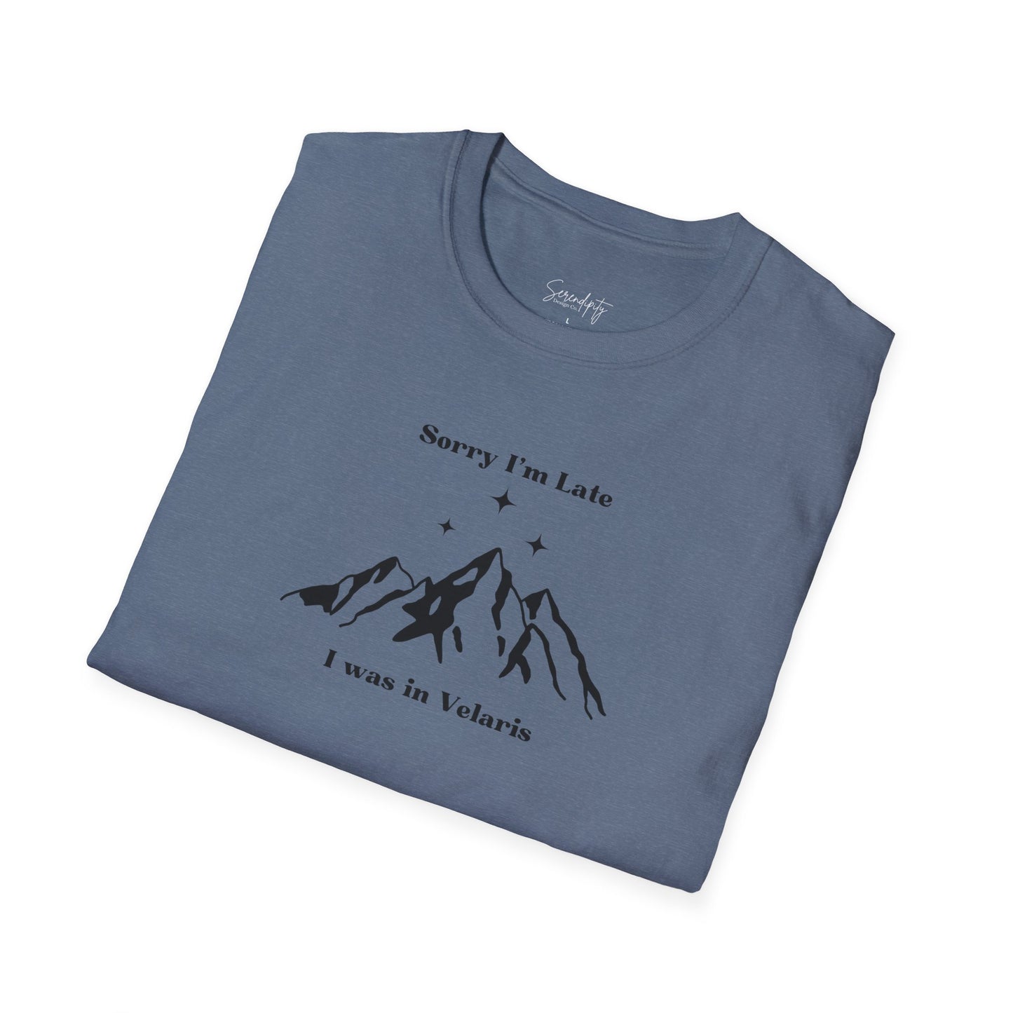 Sorry I'm Late I Was In Velaris Soft Style Tee