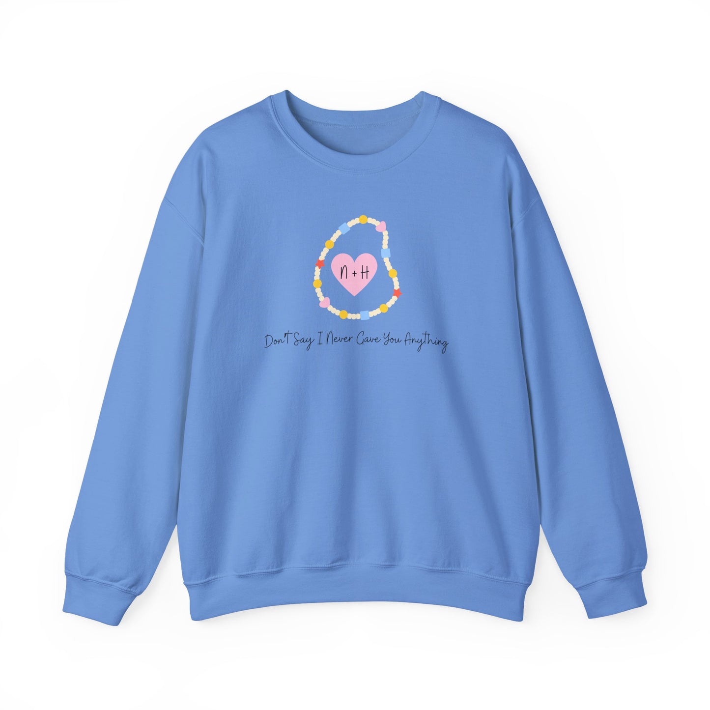 Don't Say I Never Gave You Anything Crewneck Sweatshirt