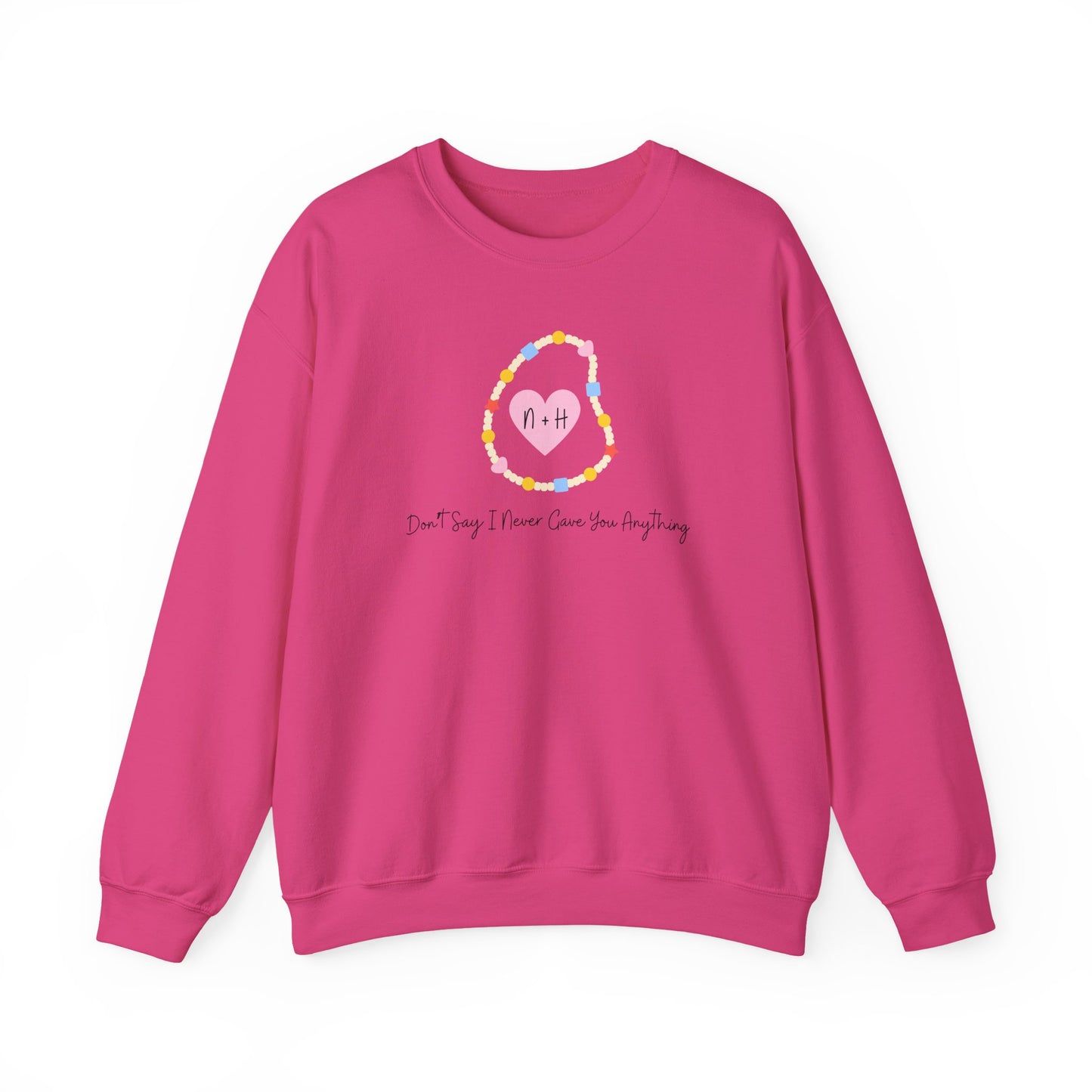 Don't Say I Never Gave You Anything Crewneck Sweatshirt
