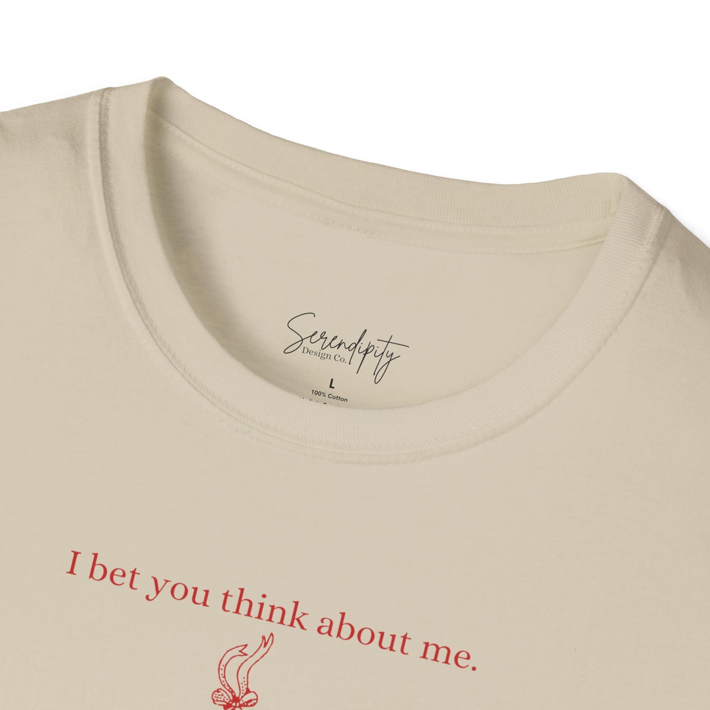 I Bet You Think About Me Soft Style Tee