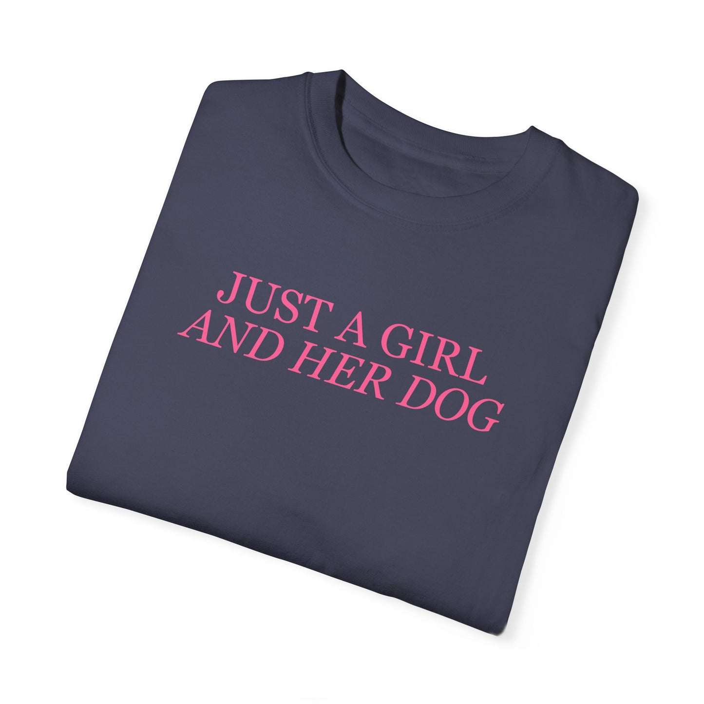 Just a Girl and Her Dog Comfort Colors Tee