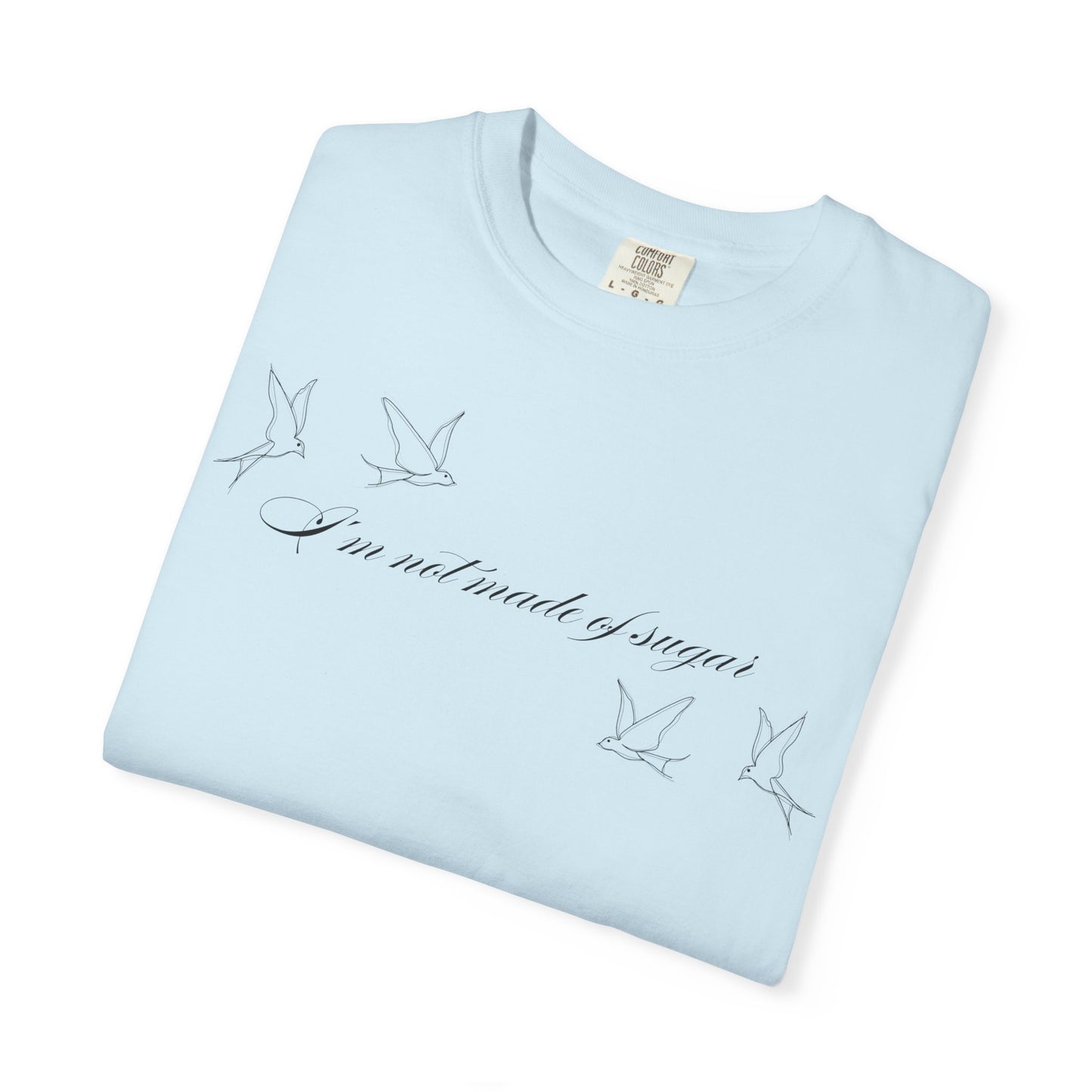 I'm Not Made of Sugar Comfort Colors Tee