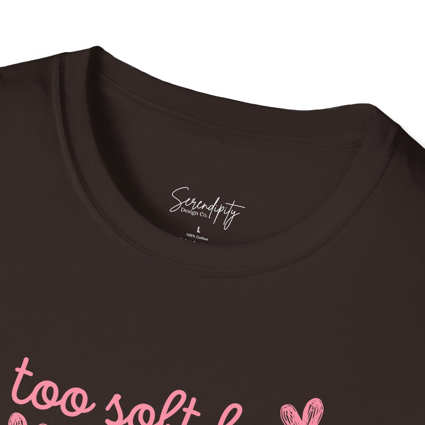 Too Soft For All Of It Soft Style Tee
