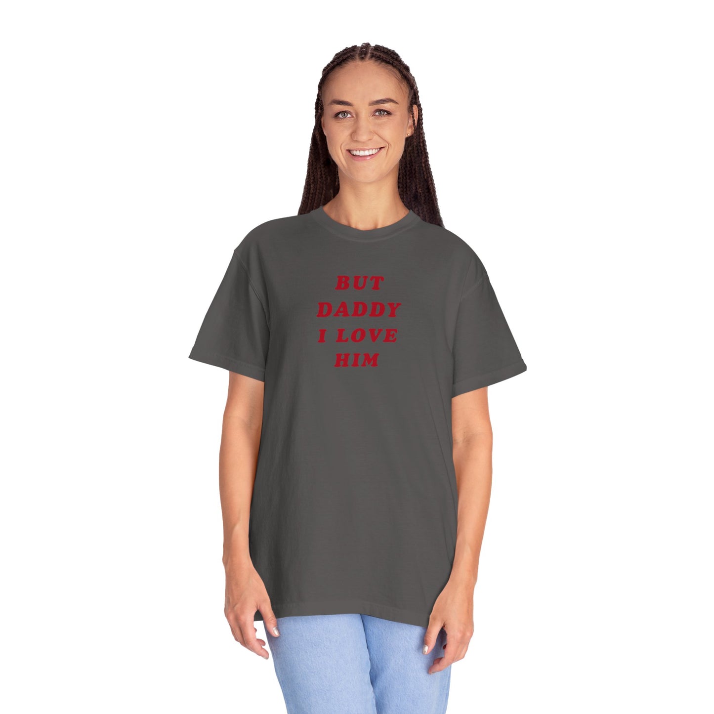 But Daddy I Love Him Comfort Colors Tee