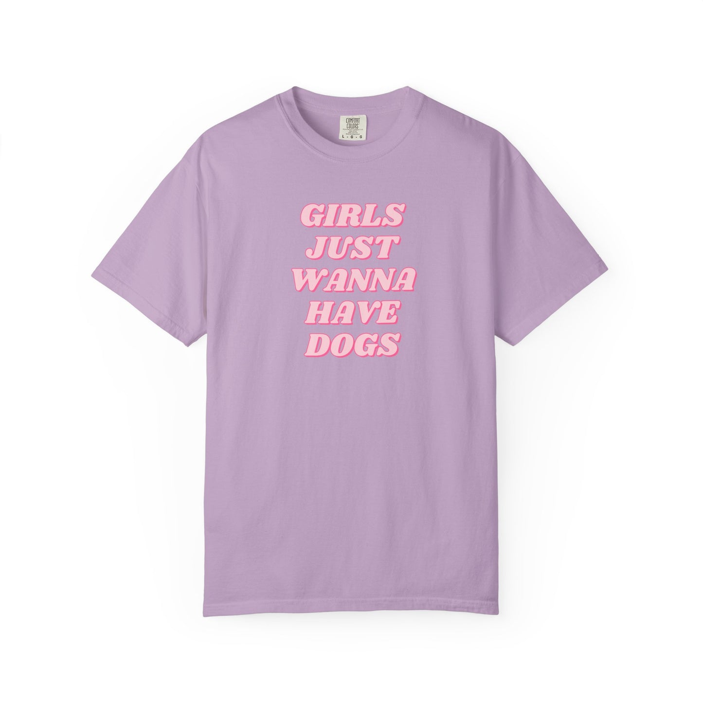 Girls Just Wanna Have Dogs Comfort Colors Tee