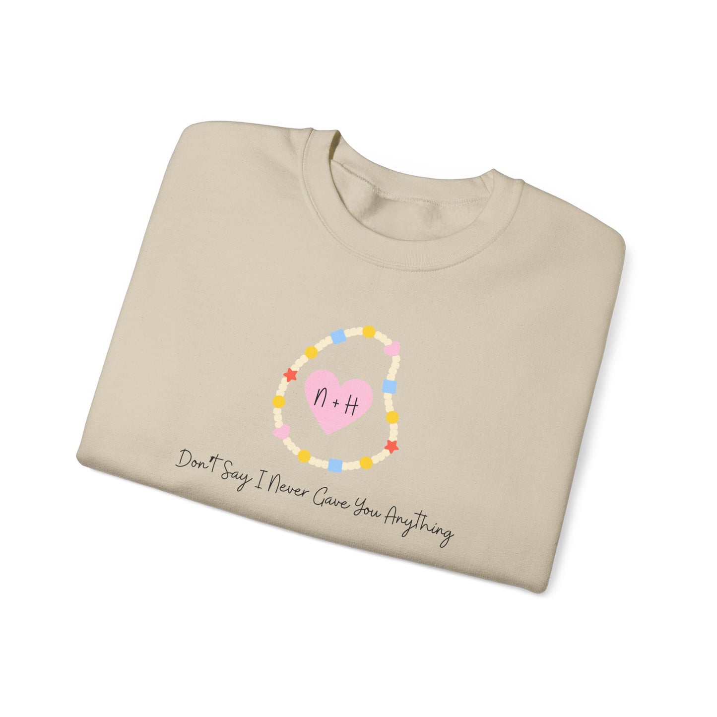 Don't Say I Never Gave You Anything Crewneck Sweatshirt