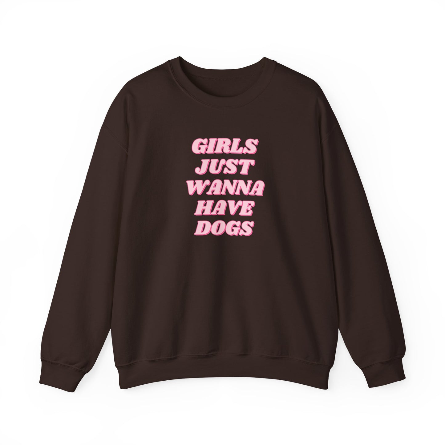 Girls Just Wanna Have Dogs Crewneck Sweatshirt